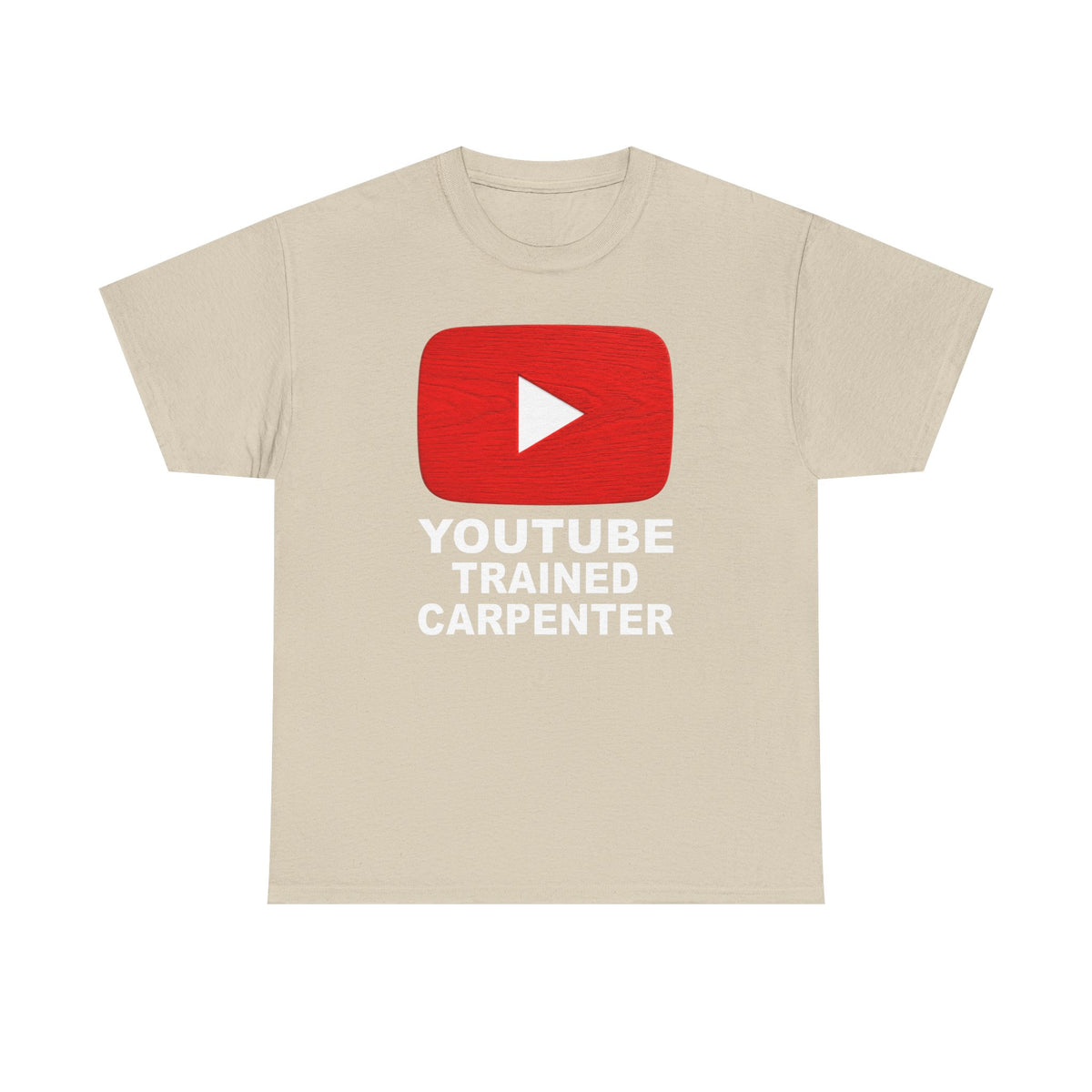 Youtube Trained Carpenter T-Shirt - Perfectly Funny Woodworker Tee for Carpenters & DIYers