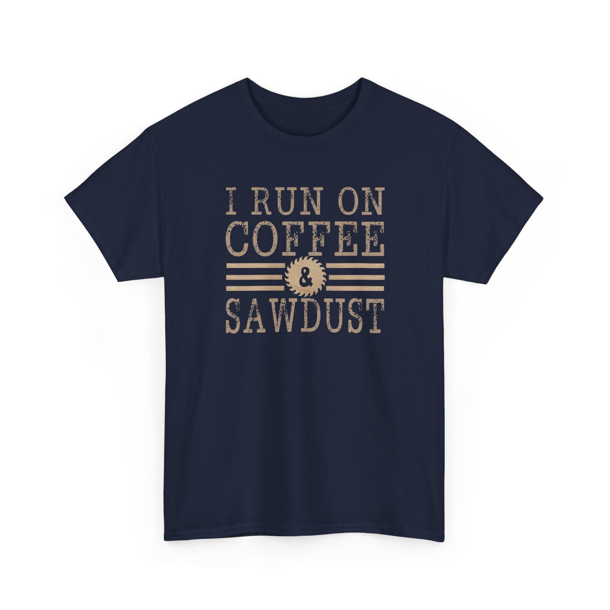 I Run on Coffee & Sawdust T-Shirt — Woodworker Carpenter Workshop Tee