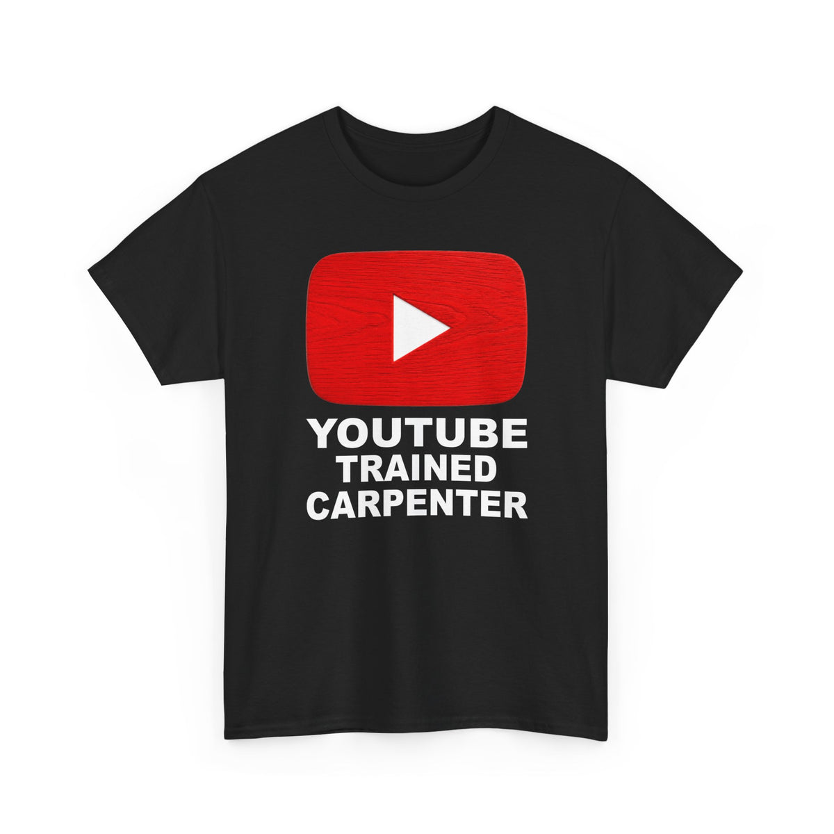 Youtube Trained Carpenter T-Shirt - Perfectly Funny Woodworker Tee for Carpenters & DIYers