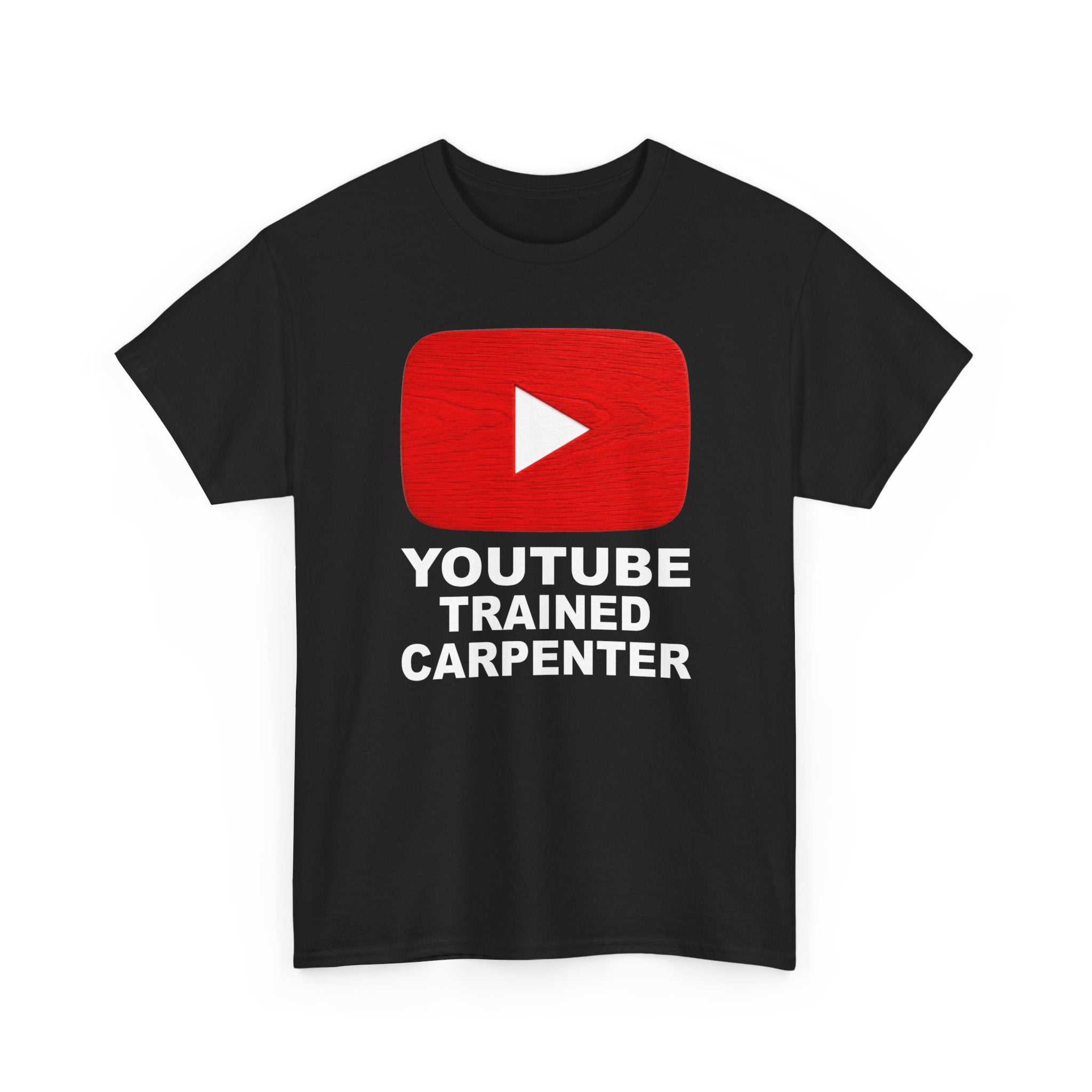 Youtube Trained Carpenter T-Shirt - Perfectly Funny Woodworker Tee for Carpenters & DIYers