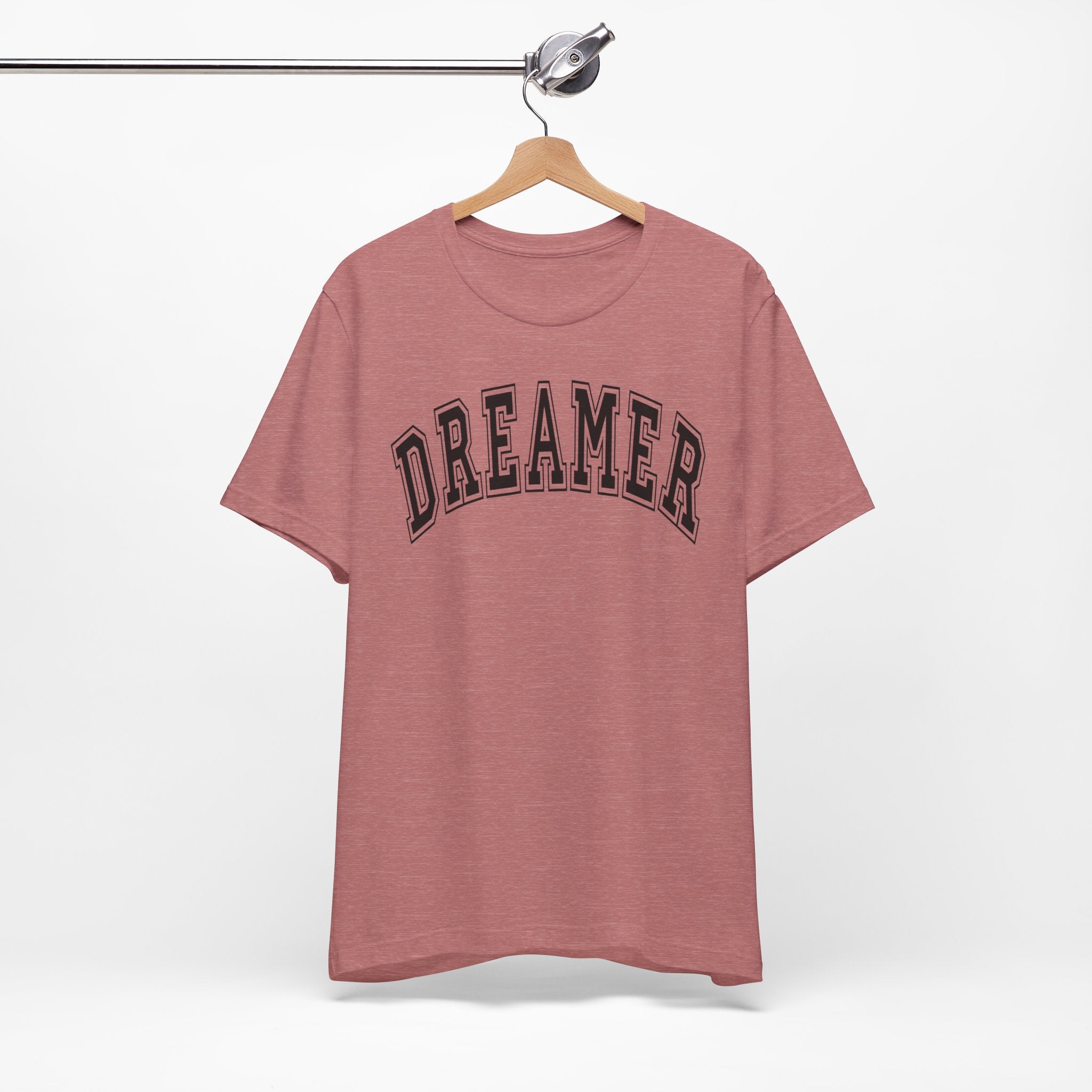 Dreamer Statement Unisex T-Shirt — Confidence Apparel for Movers & Shakers & Risk Takers