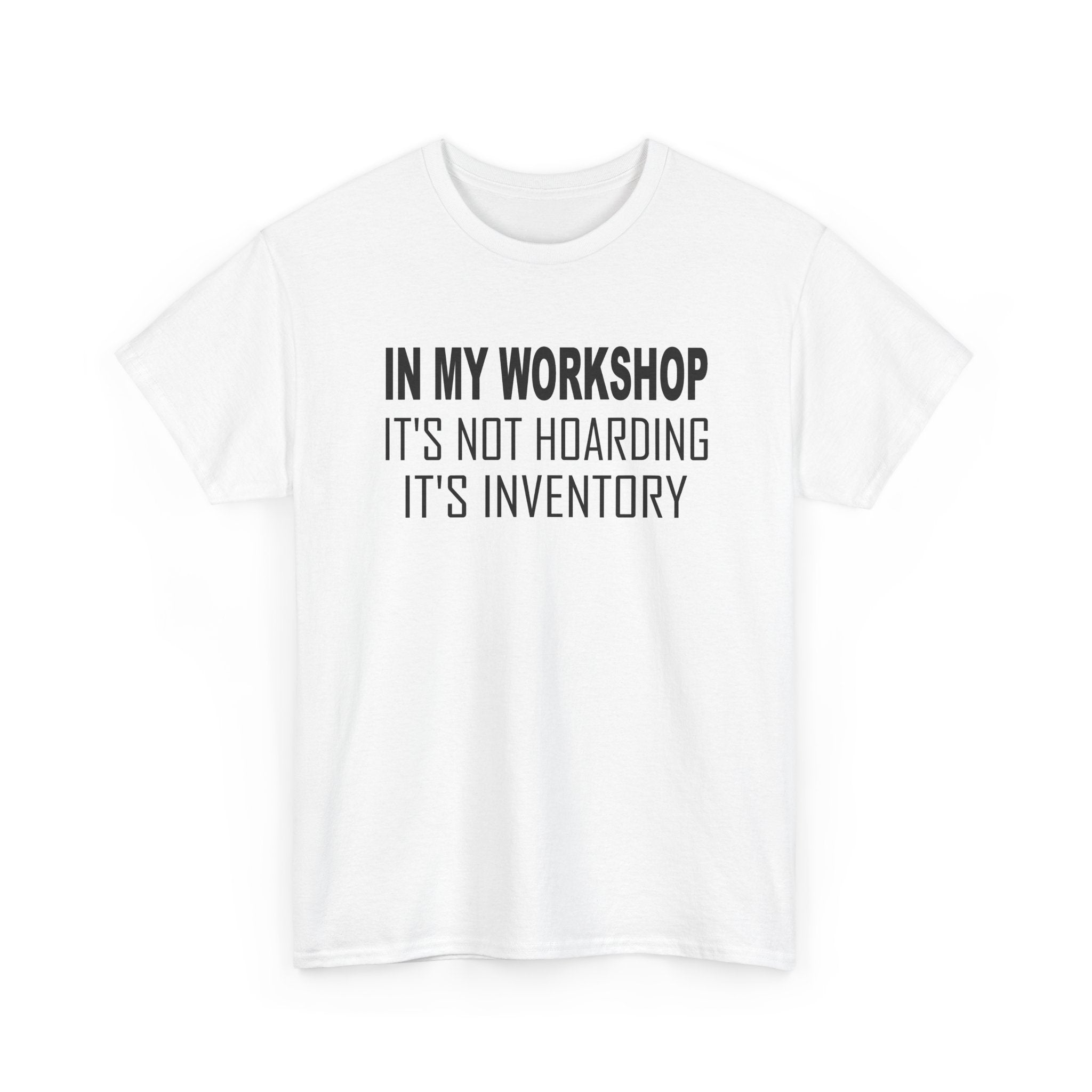 Workshop Shirt - "In My Workshop It's Not Hoarding It's Inventory" Tool Lover Woodworker T‑Shirt