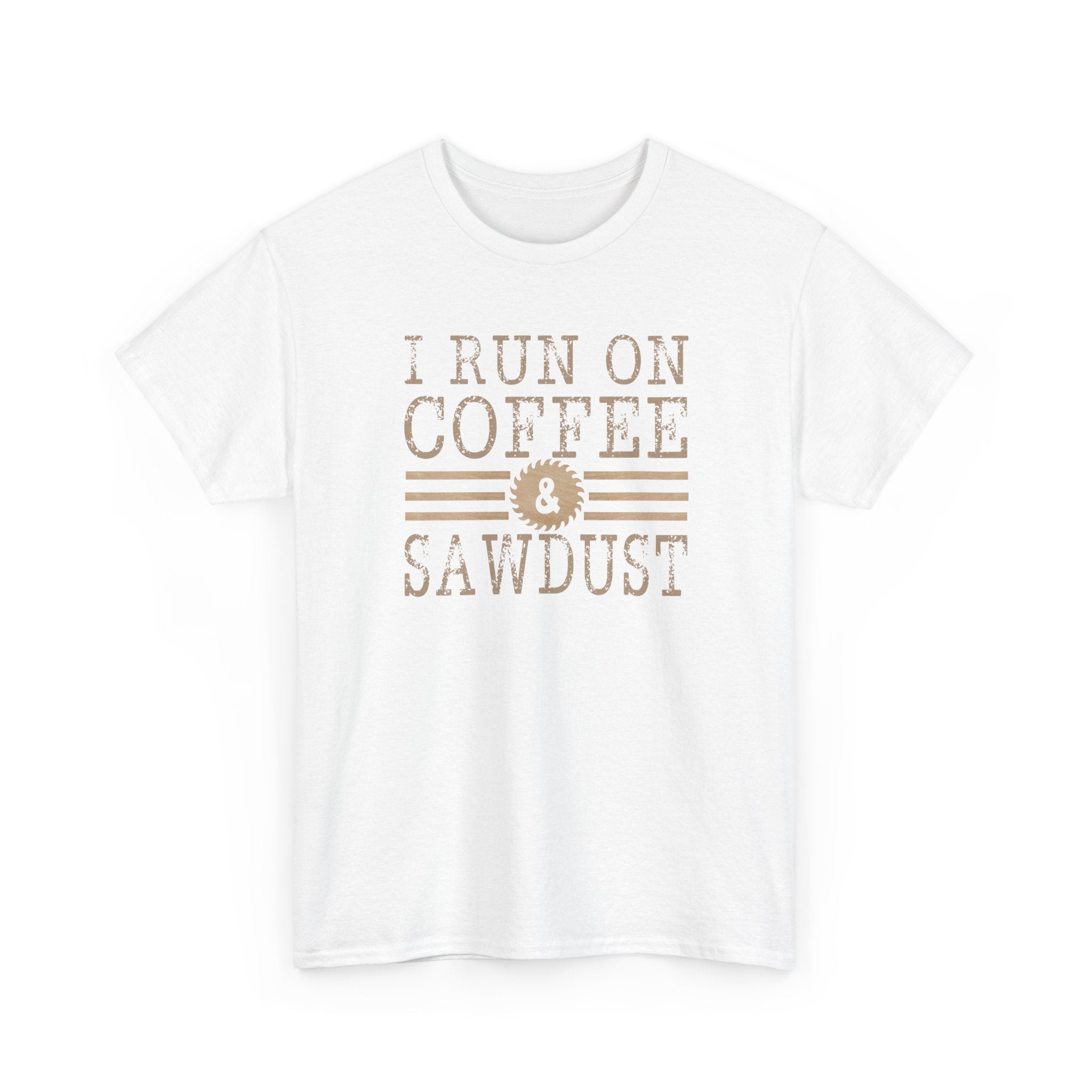 I Run on Coffee & Sawdust T-Shirt — Woodworker Carpenter Workshop Tee