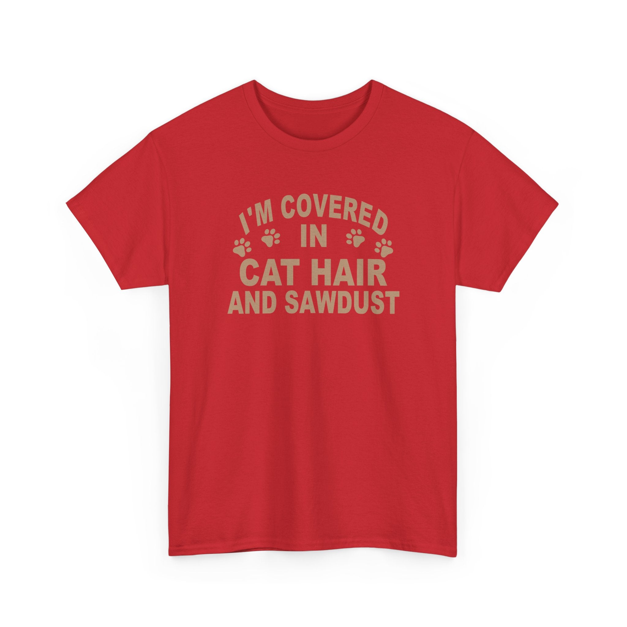Cat Hair & Sawdust T-Shirt - Funny Carpenter Cat Lover Tee - Pet Lovers Unite