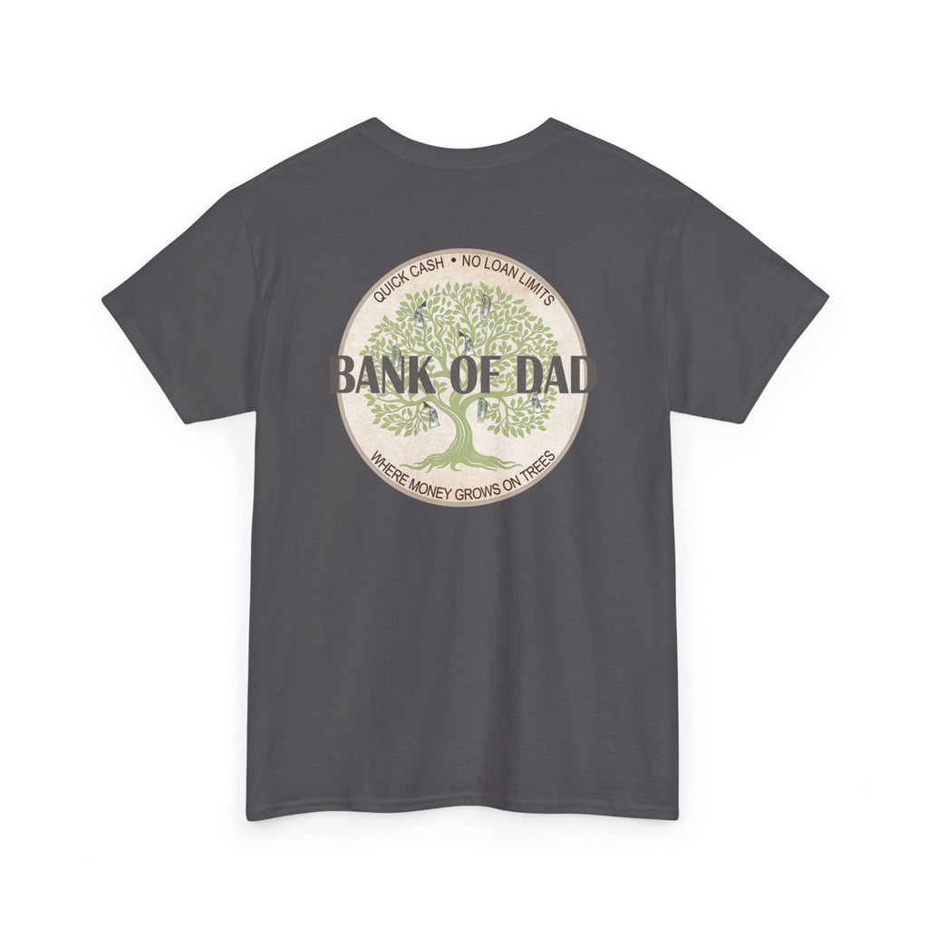Bank of Dad T-Shirt - Funny Father's Day Gift - Perfect Gift