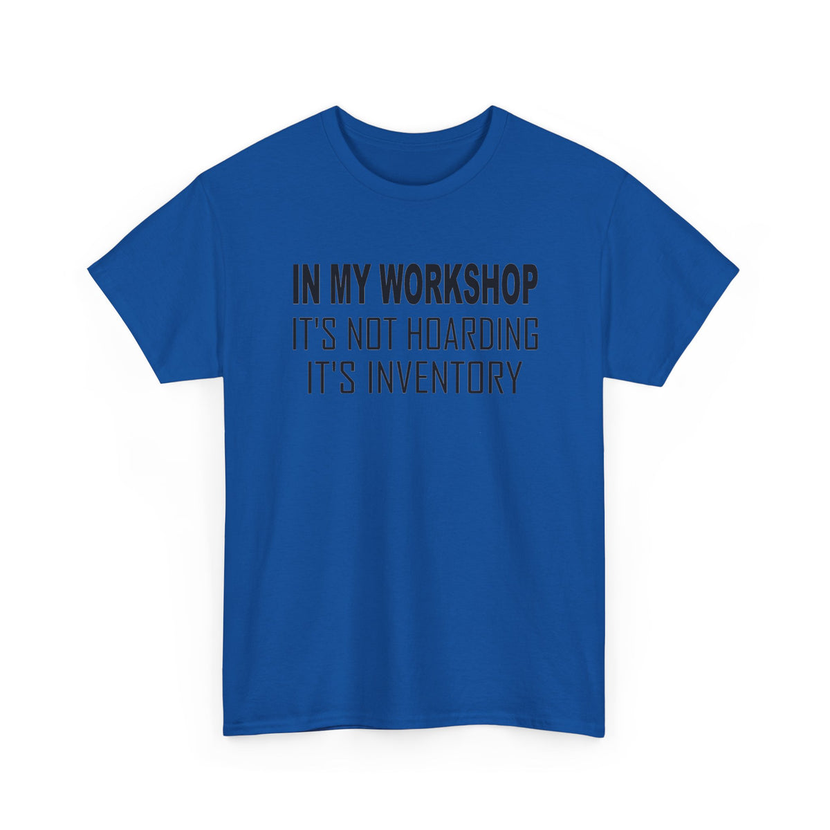 Workshop Shirt - In My Workshop It's Not Hoarding It's Inventory _ Tool Lover Woodworker T‑Shirt