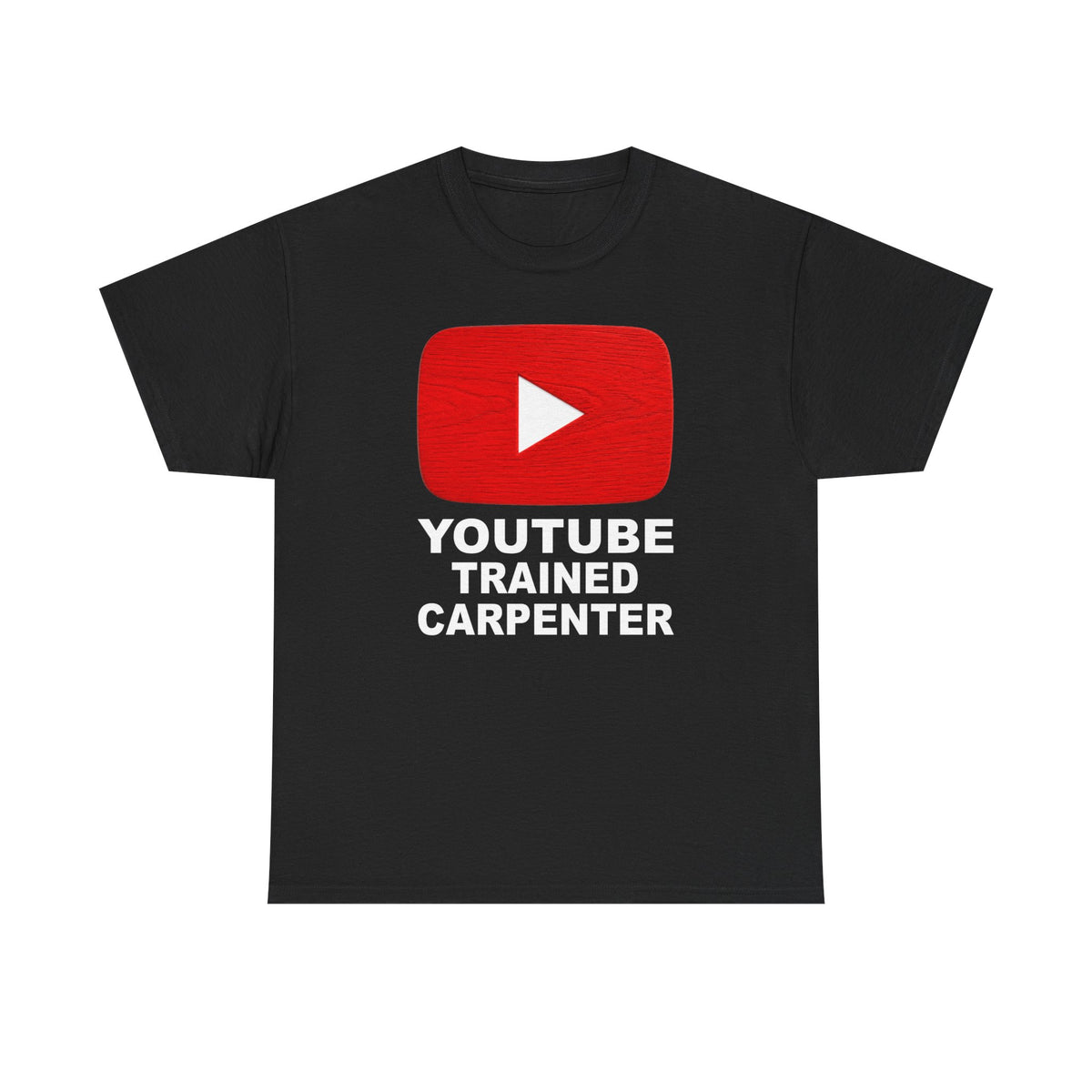 Youtube Trained Carpenter T-Shirt - Perfectly Funny Woodworker Tee for Carpenters & DIYers