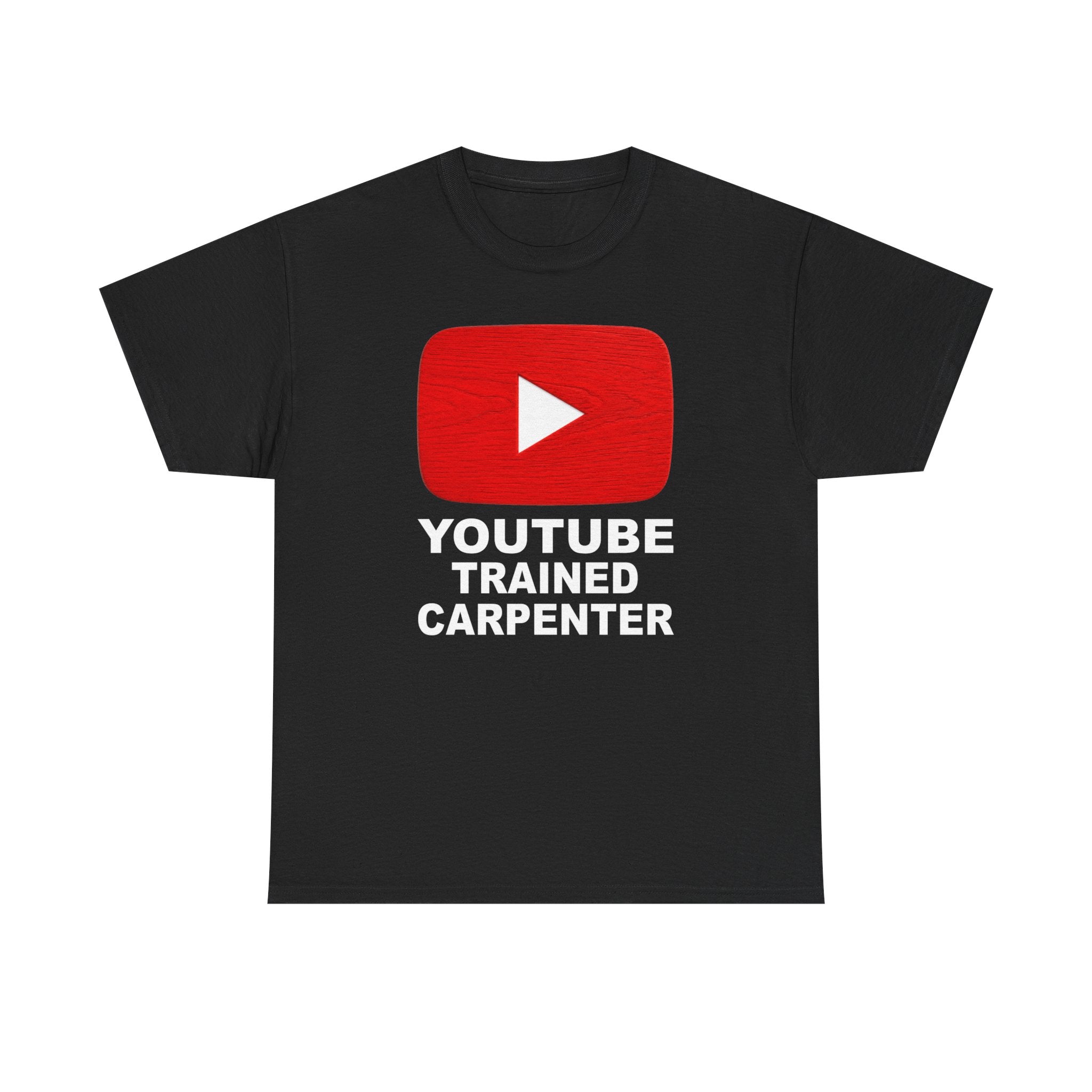 Youtube Trained Carpenter T-Shirt - Perfectly Funny Woodworker Tee for Carpenters & DIYers