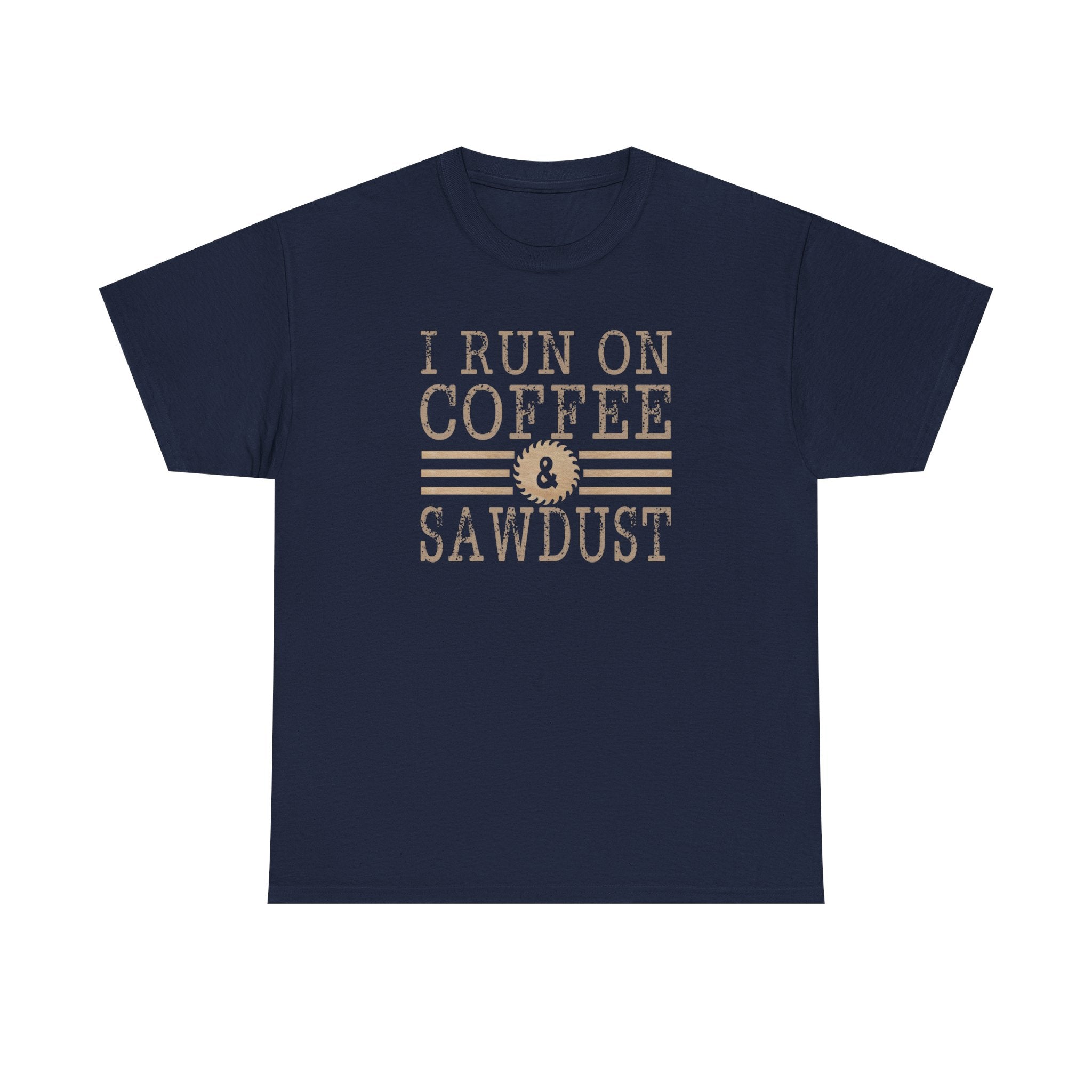 I Run on Coffee & Sawdust T-Shirt — Woodworker Carpenter Workshop Tee