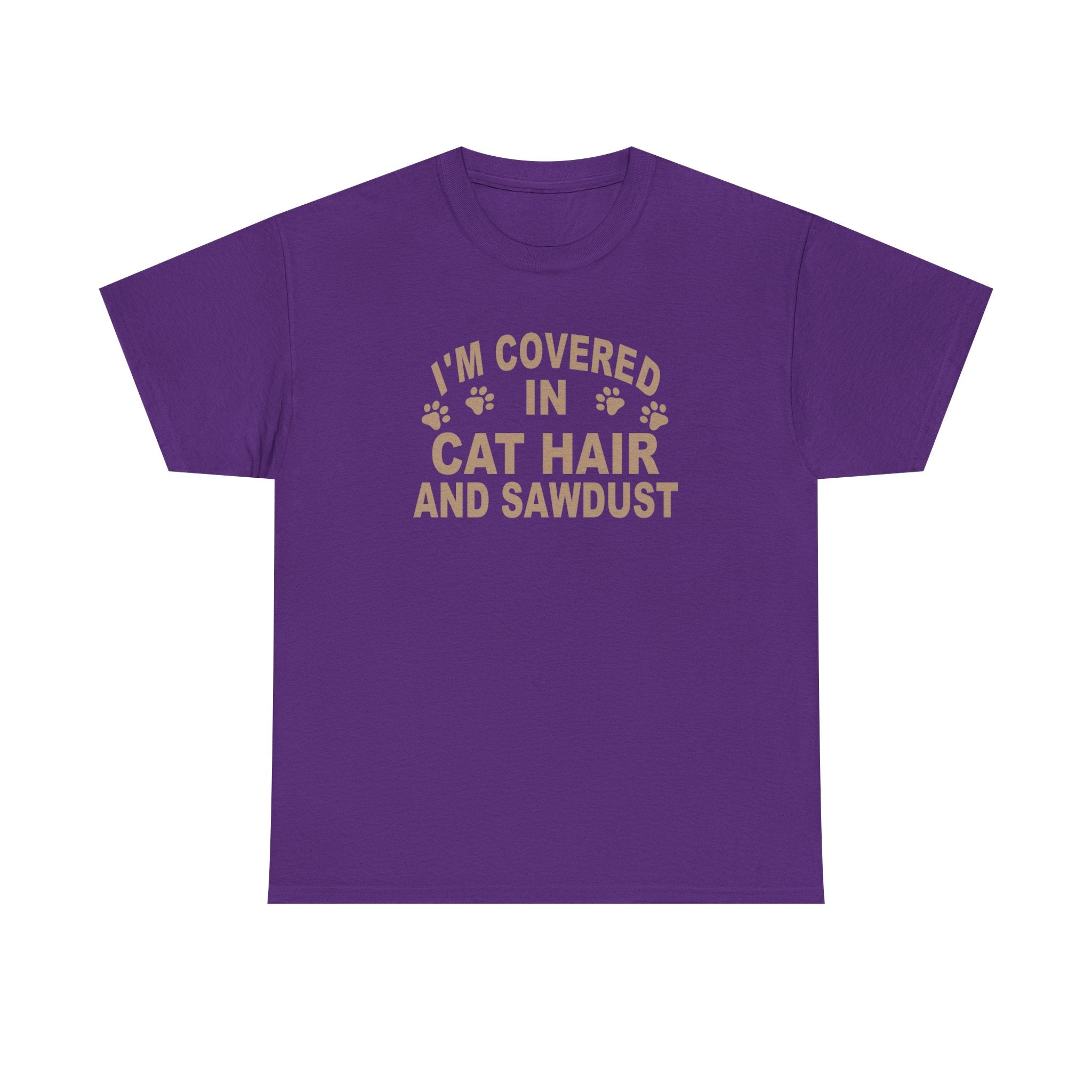 Cat Hair & Sawdust T-Shirt - Funny Carpenter Cat Lover Tee - Pet Lovers Unite
