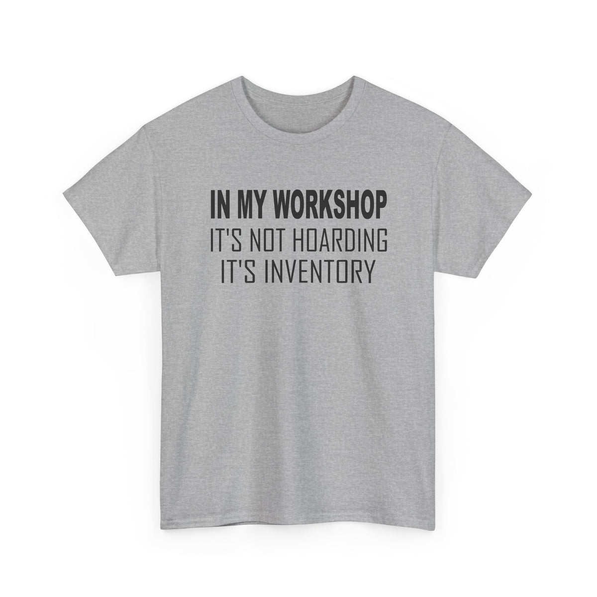 Workshop Shirt - In My Workshop It's Not Hoarding It's Inventory _ Tool Lover Woodworker T‑Shirt