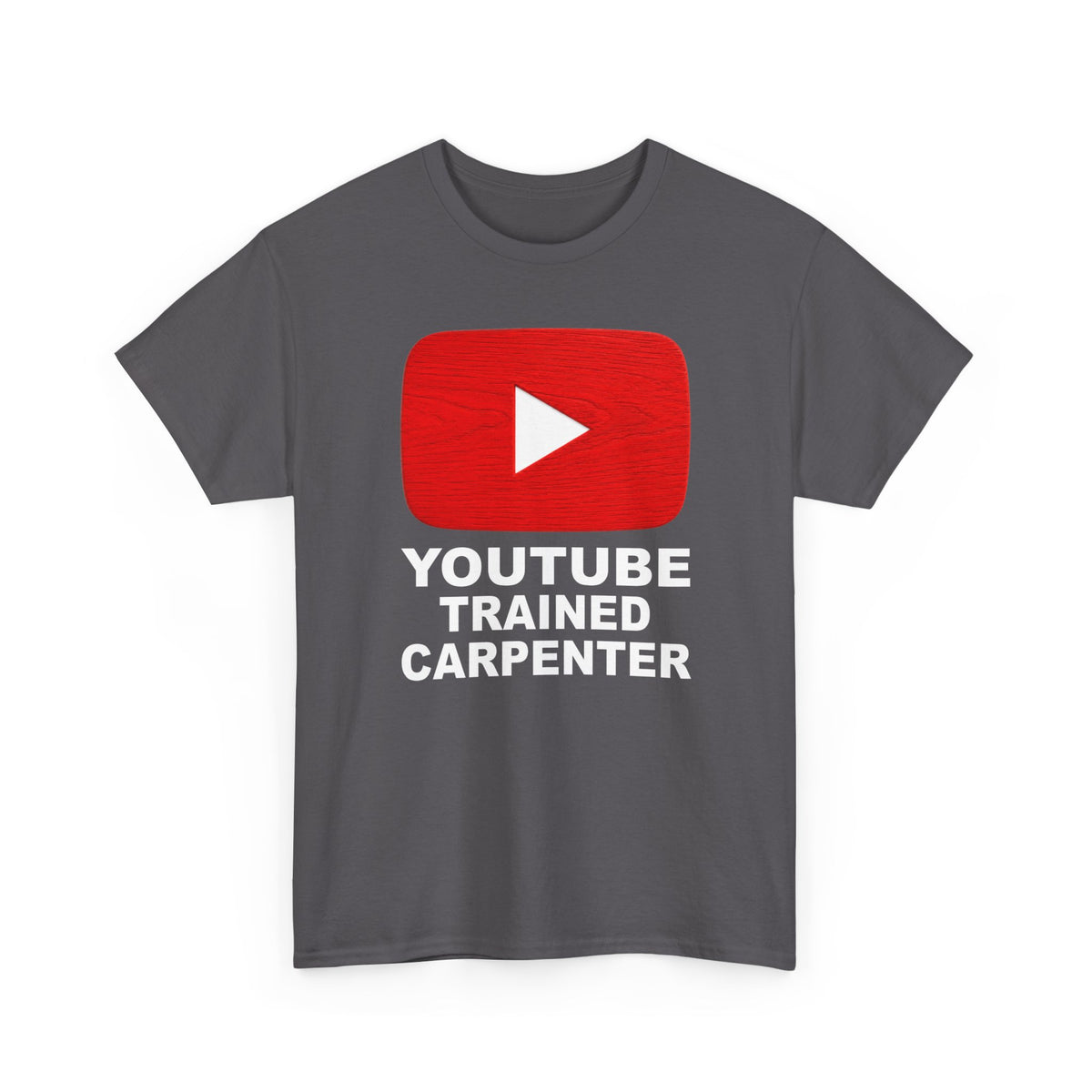 Youtube Trained Carpenter T-Shirt - Perfectly Funny Woodworker Tee for Carpenters & DIYers