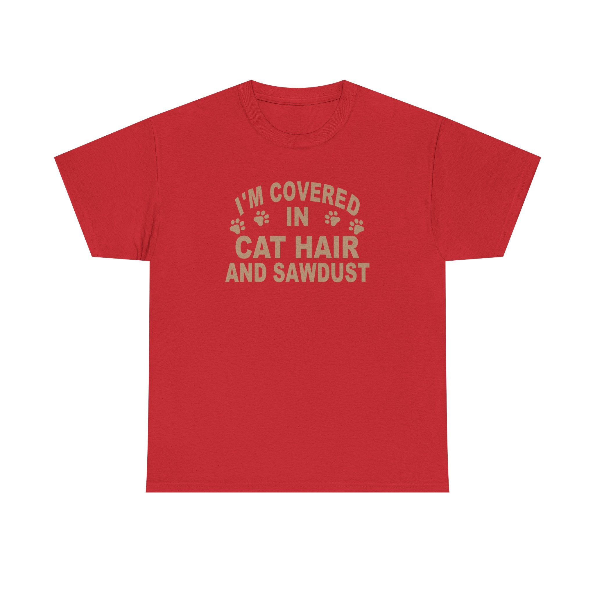 Cat Hair & Sawdust T-Shirt - Funny Carpenter Cat Lover Tee - Pet Lovers Unite