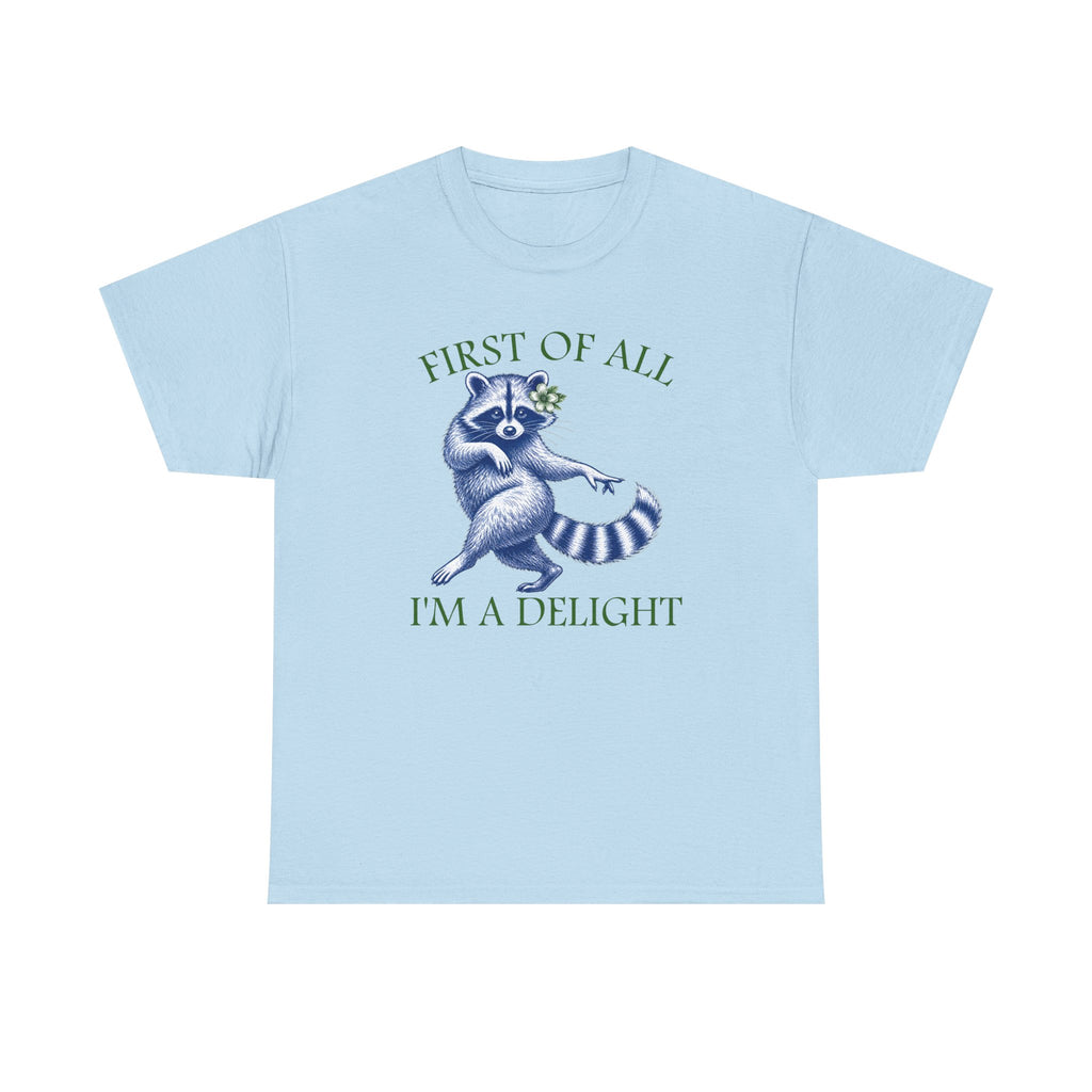 Raccoon 'First of All I'm a Delight' T-Shirt — Sassy Cute Graphic Tee for Confident People