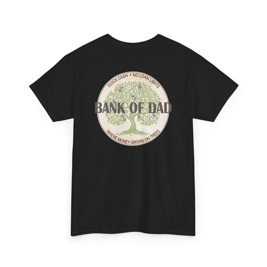 Bank of Dad T-Shirt - Funny Father's Day Gift - Perfect Gift