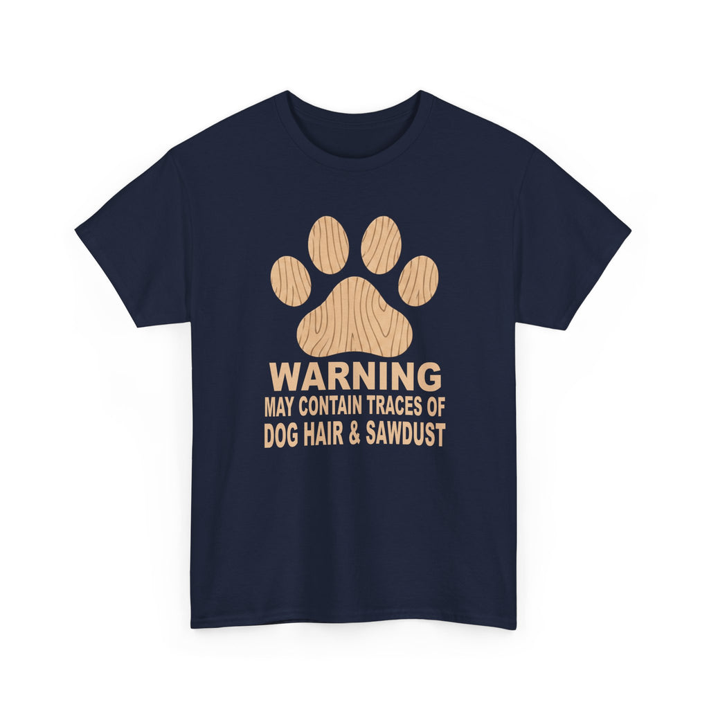Dog Lover T‑Shirt — "Warning: May Contain Traces of Dog Hair & Sawdust" Paw Print Tee, Pet Lover