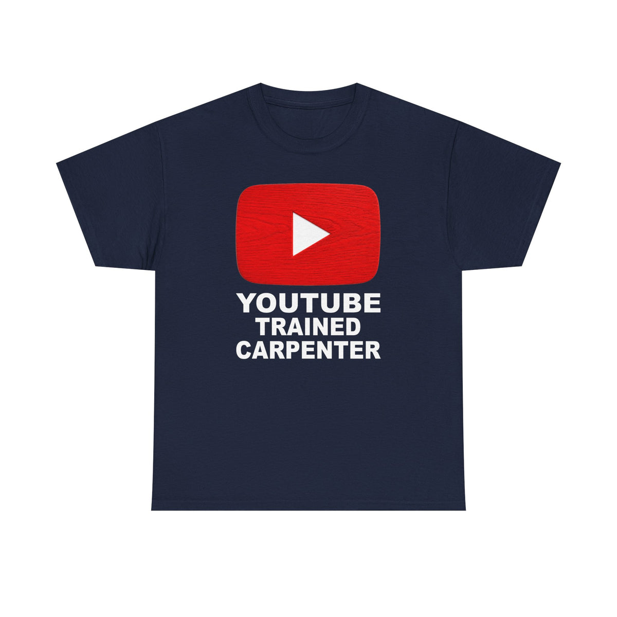 Youtube Trained Carpenter T-Shirt - Perfectly Funny Woodworker Tee for Carpenters & DIYers
