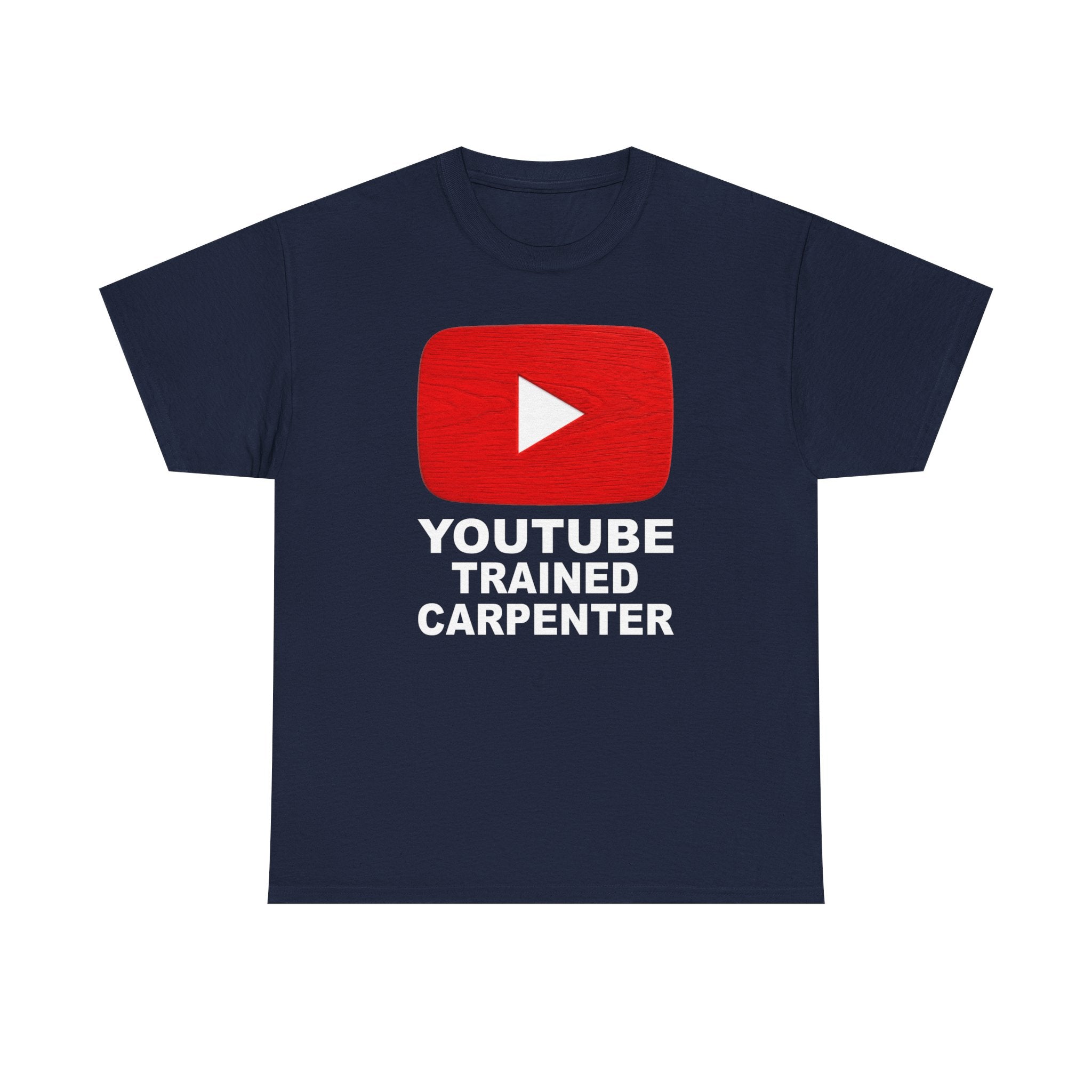 Youtube Trained Carpenter T-Shirt - Perfectly Funny Woodworker Tee for Carpenters & DIYers