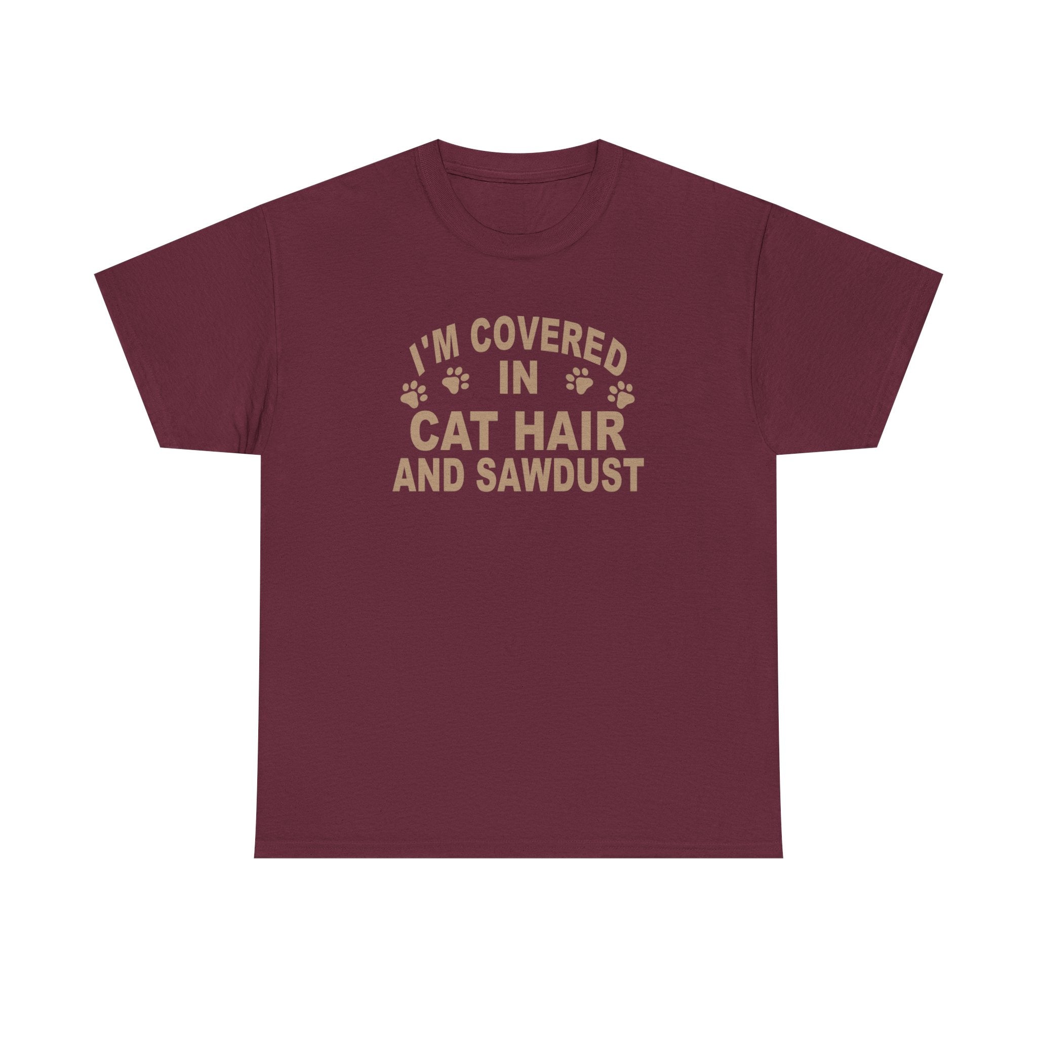 Cat Hair & Sawdust T-Shirt - Funny Carpenter Cat Lover Tee - Pet Lovers Unite