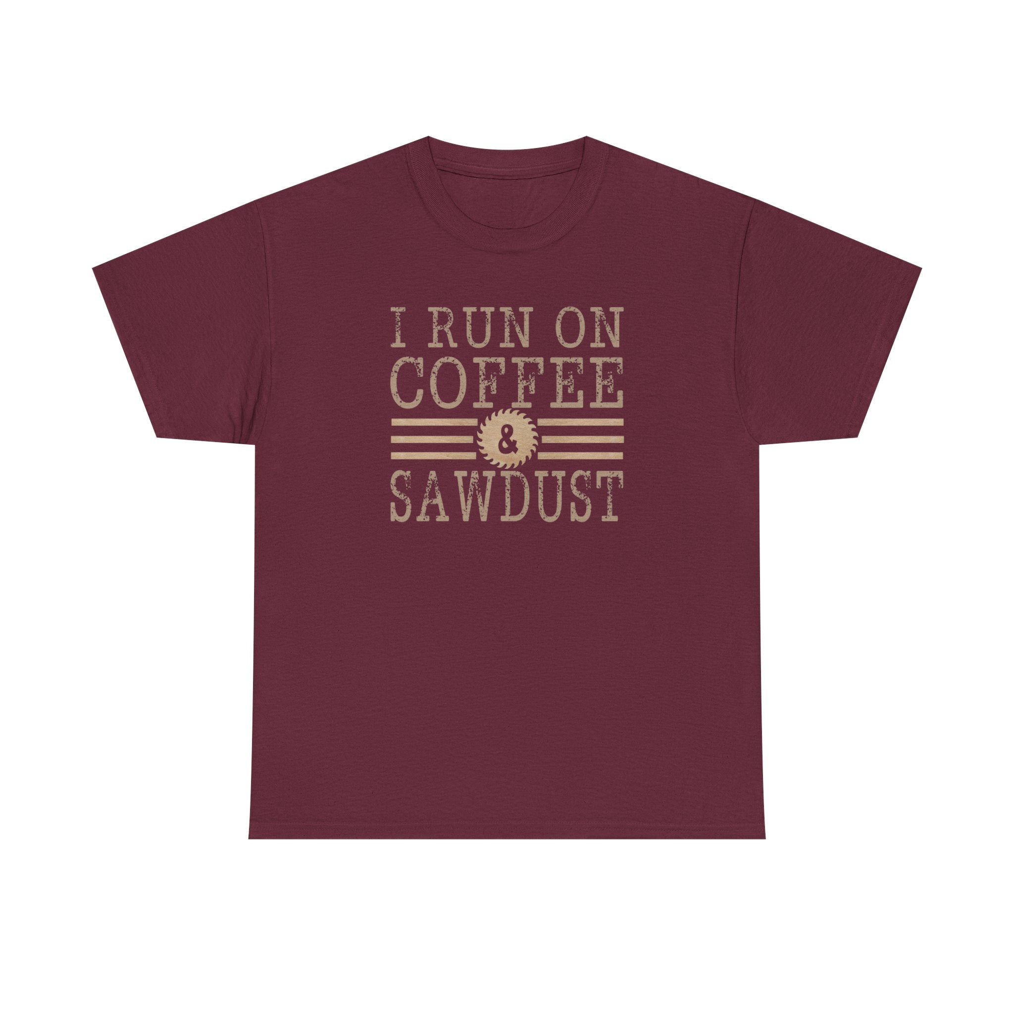 I Run on Coffee & Sawdust T-Shirt — Woodworker Carpenter Workshop Tee