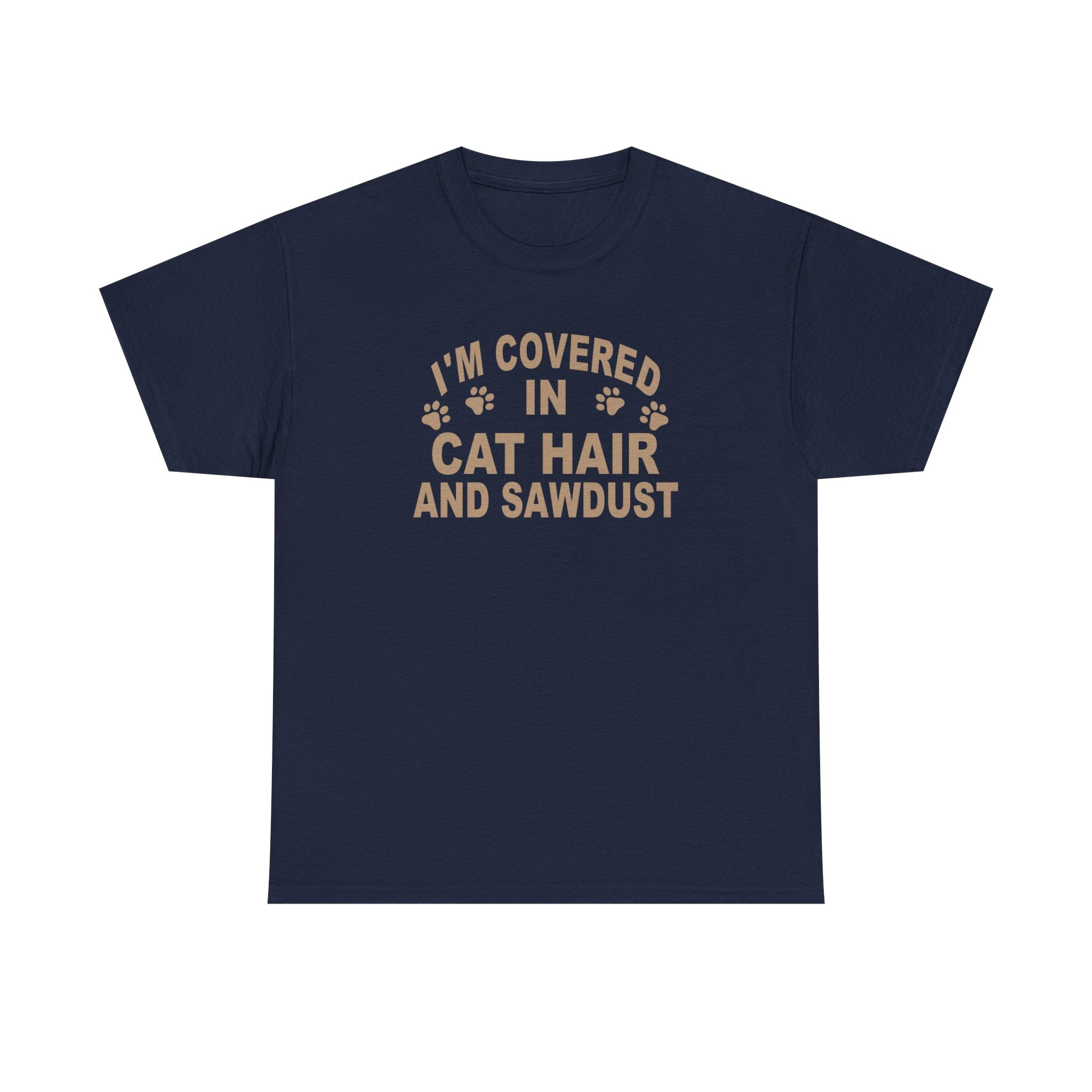 Cat Hair & Sawdust T-Shirt - Funny Carpenter Cat Lover Tee - Pet Lovers Unite