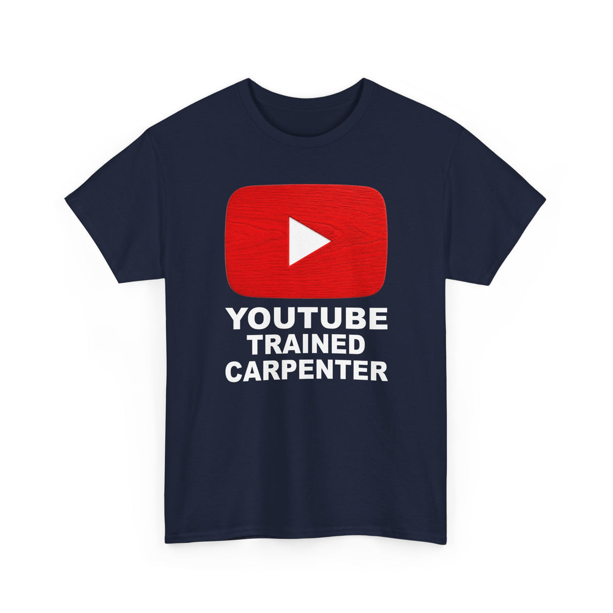 Youtube Trained Carpenter T-Shirt - Perfectly Funny Woodworker Tee for Carpenters & DIYers