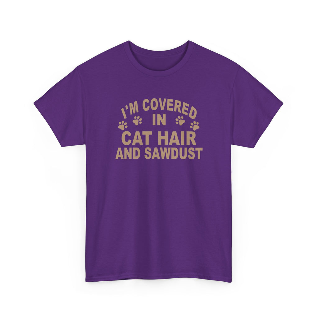 Cat Hair & Sawdust T-Shirt - Funny Carpenter Cat Lover Tee - Pet Lovers Unite