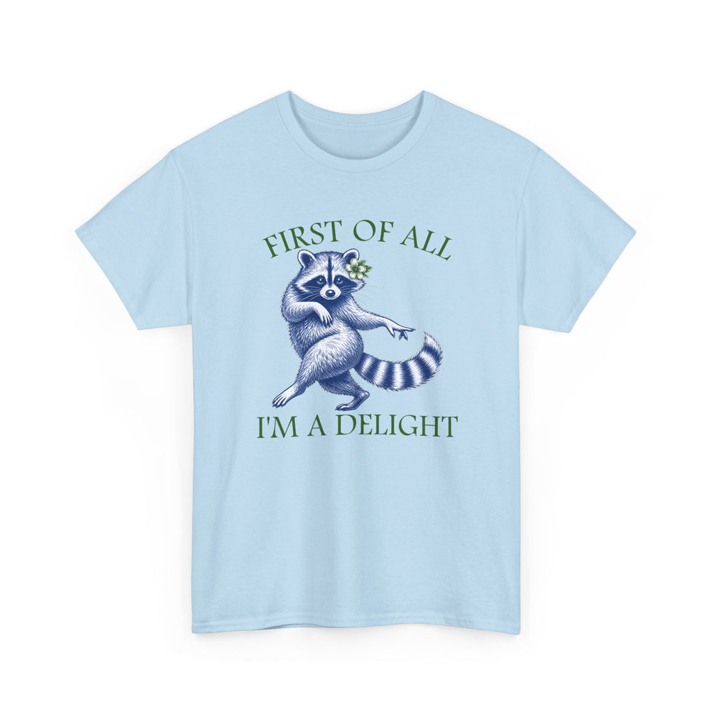 Raccoon 'First of All I'm a Delight' T-Shirt — Sassy Cute Graphic Tee for Confident People