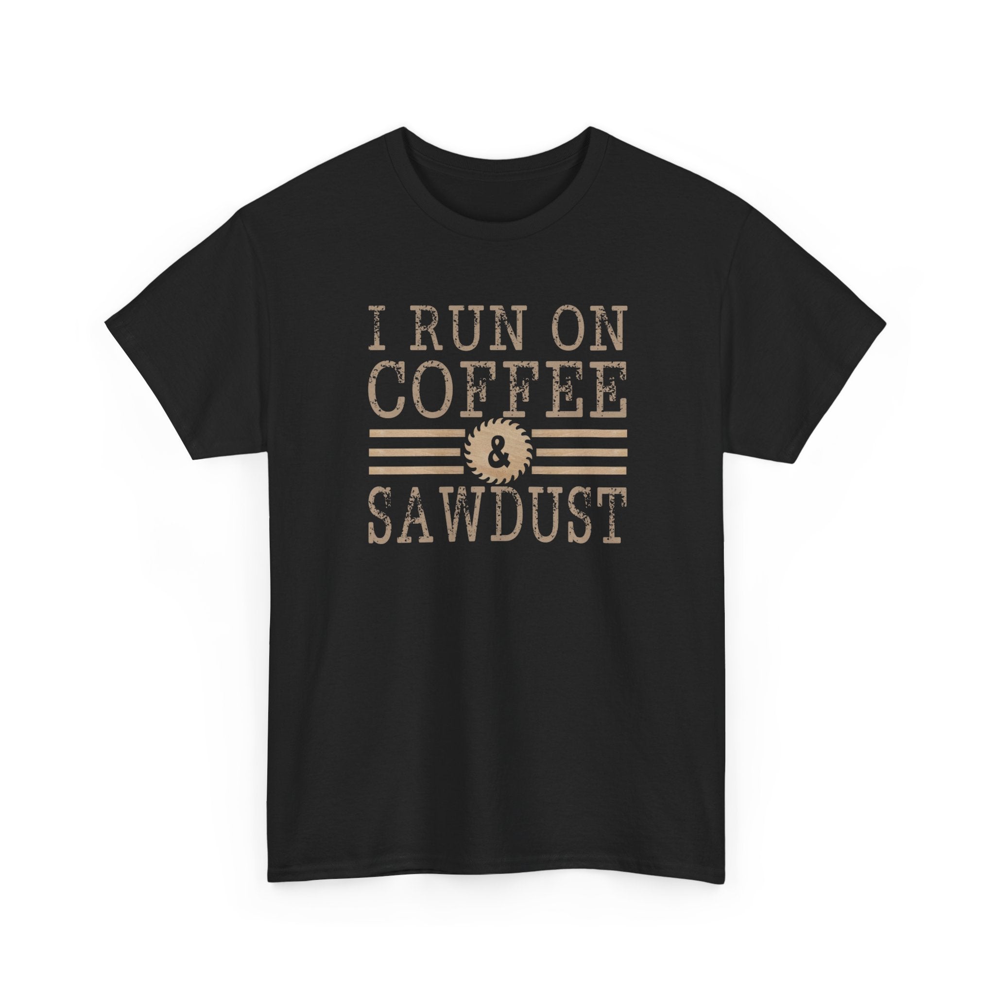 I Run on Coffee & Sawdust T-Shirt — Woodworker Carpenter Workshop Tee