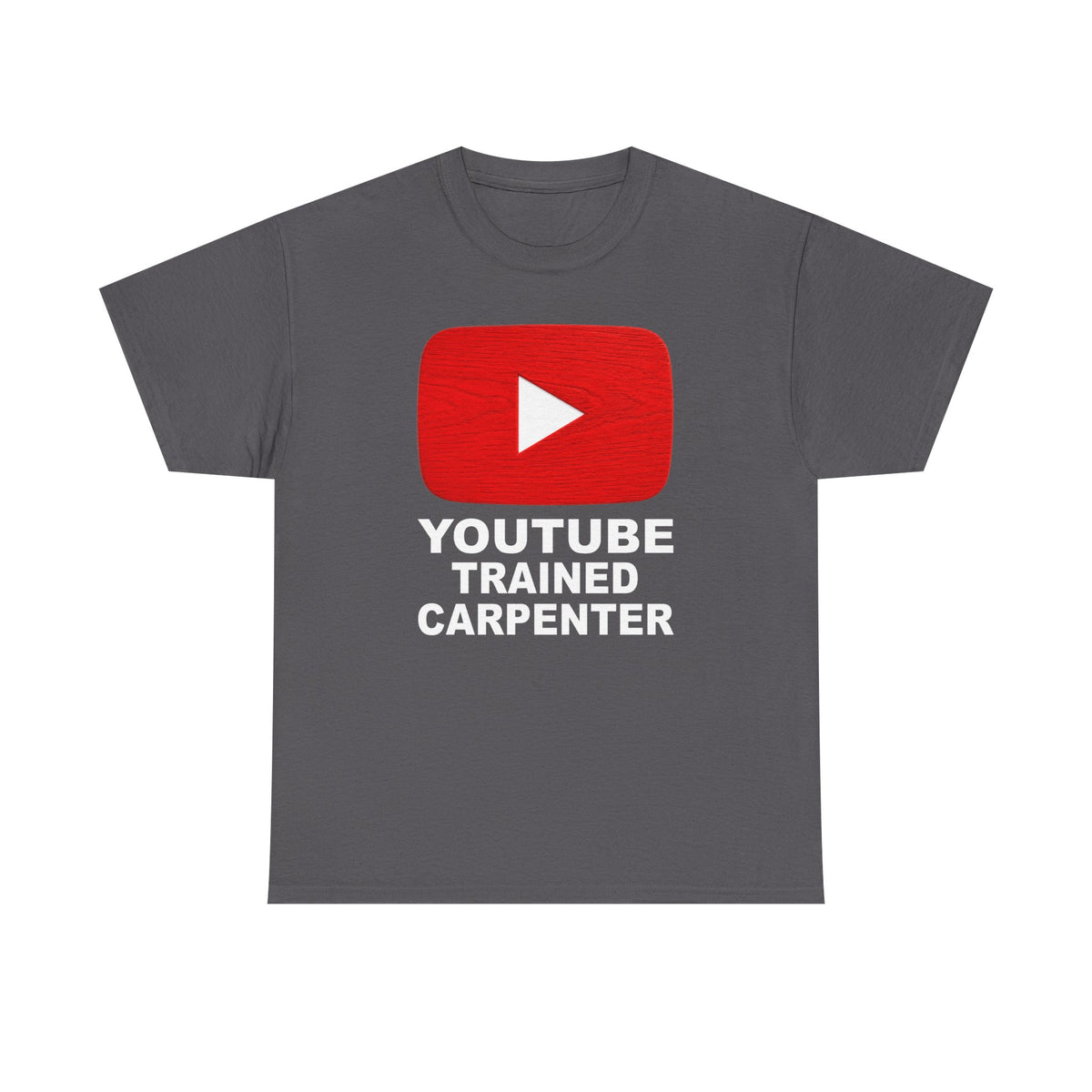 Youtube Trained Carpenter T-Shirt - Perfectly Funny Woodworker Tee for Carpenters & DIYers