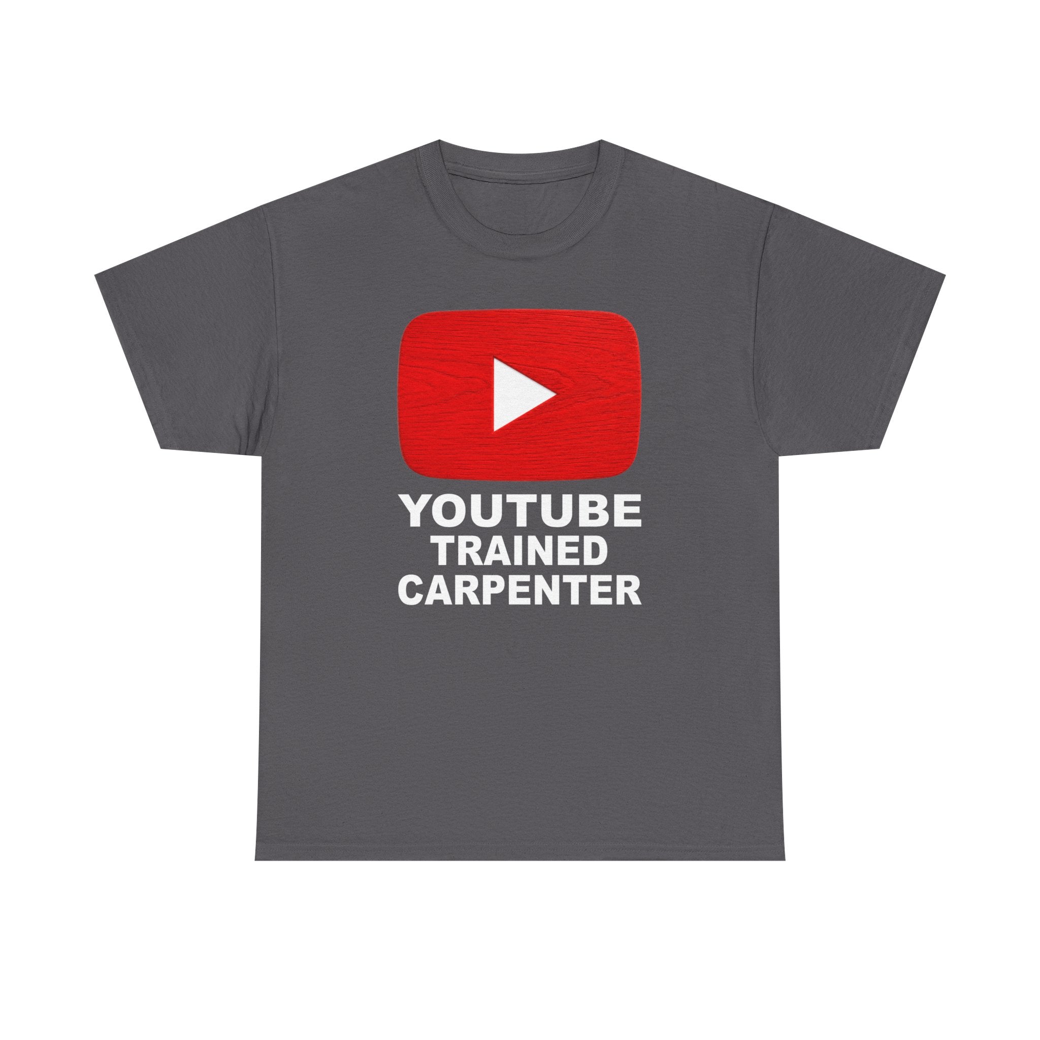 Youtube Trained Carpenter T-Shirt - Perfectly Funny Woodworker Tee for Carpenters & DIYers