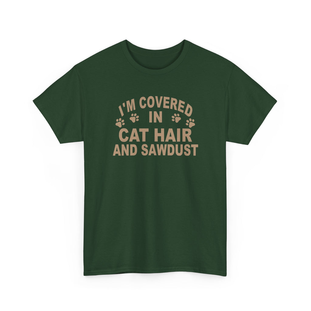 Cat Hair & Sawdust T-Shirt - Funny Carpenter Cat Lover Tee - Pet Lovers Unite
