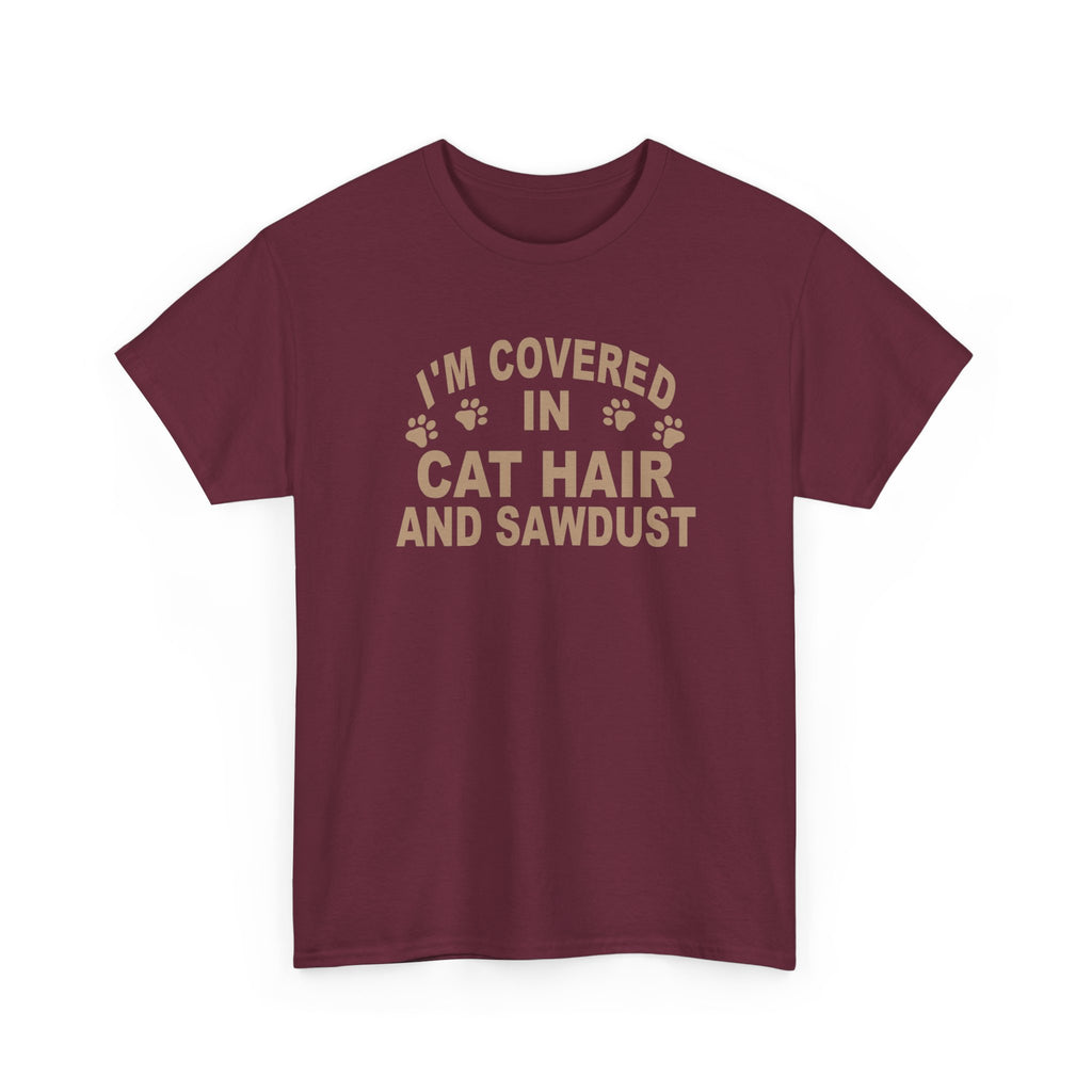 Cat Hair & Sawdust T-Shirt - Funny Carpenter Cat Lover Tee - Pet Lovers Unite