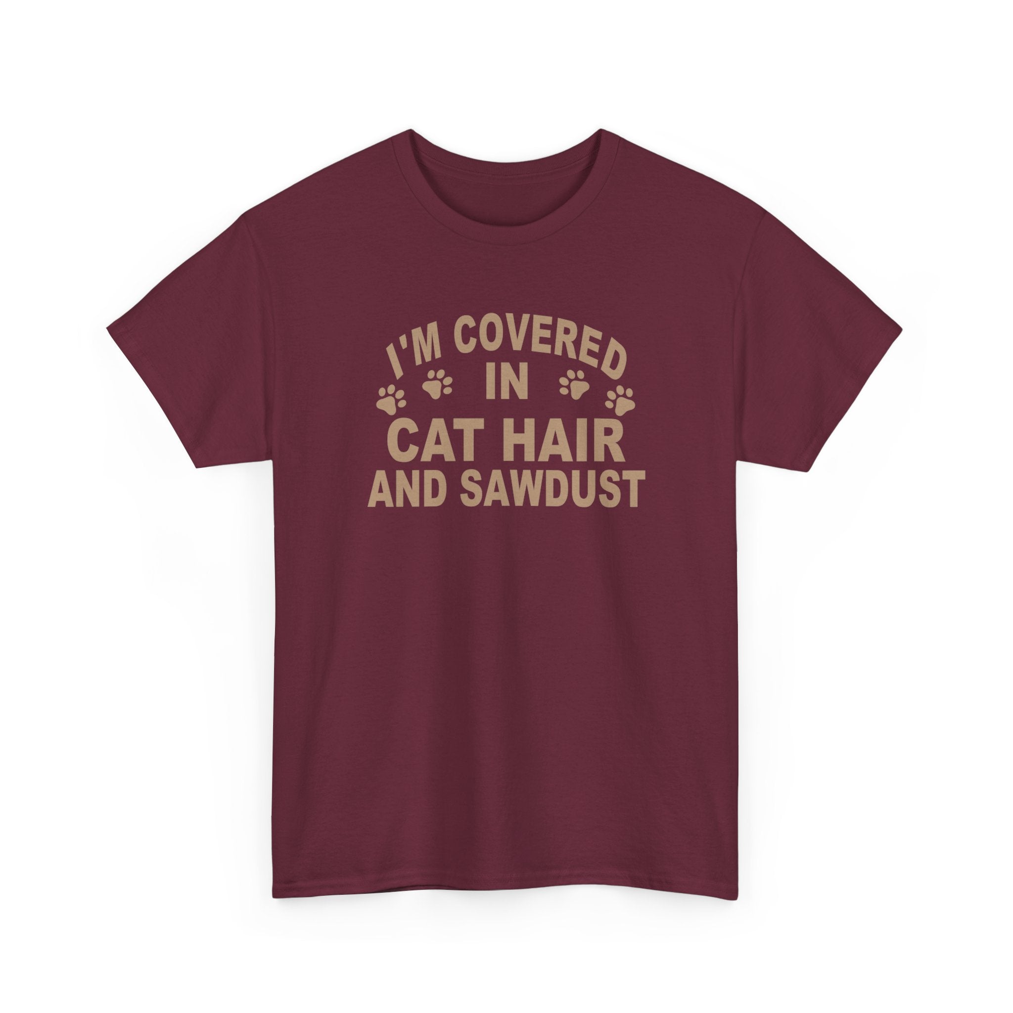 Cat Hair & Sawdust T-Shirt - Funny Carpenter Cat Lover Tee - Pet Lovers Unite