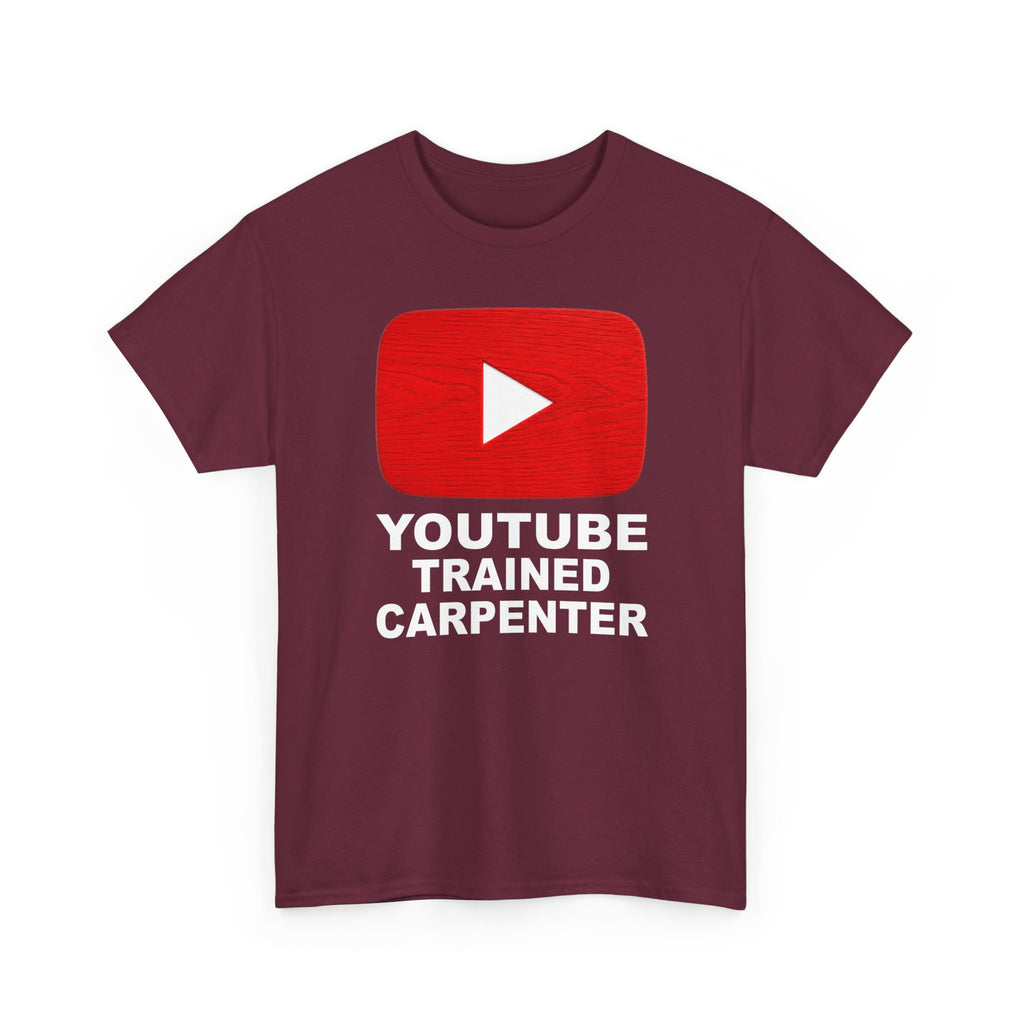 Youtube Trained Carpenter T-Shirt - Perfectly Funny Woodworker Tee for Carpenters & DIYers