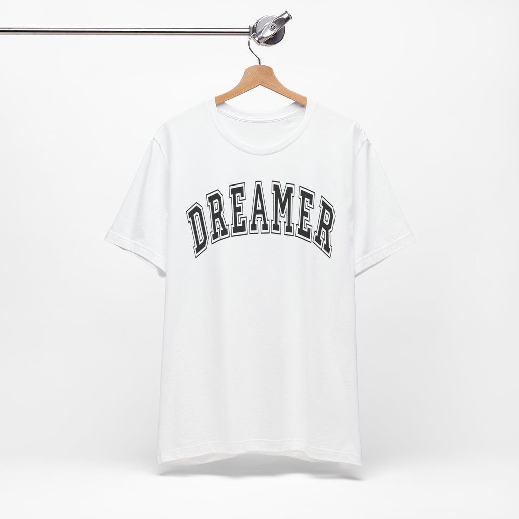 Dreamer Statement Unisex T-Shirt — Confidence Apparel for Movers & Shakers & Risk Takers