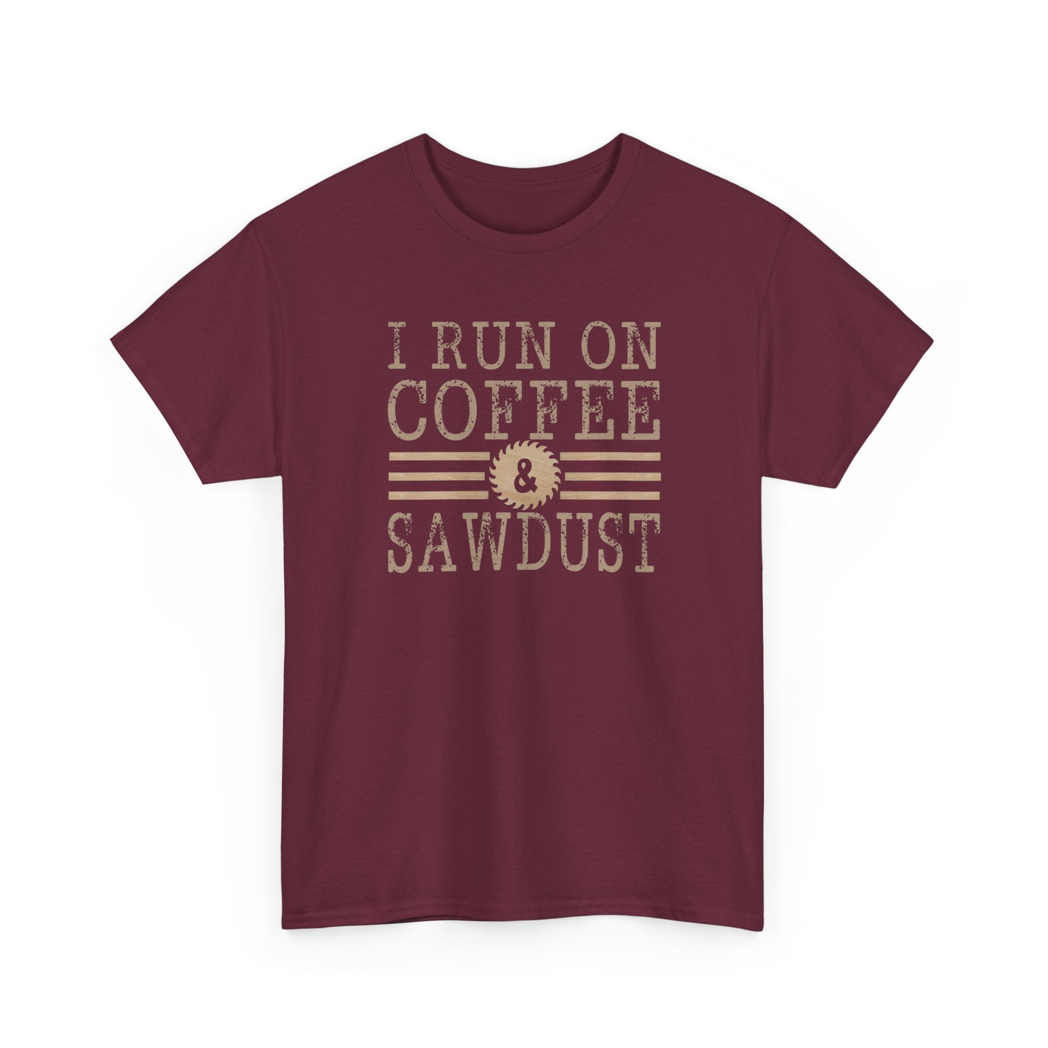 I Run on Coffee & Sawdust T-Shirt — Woodworker Carpenter Workshop Tee