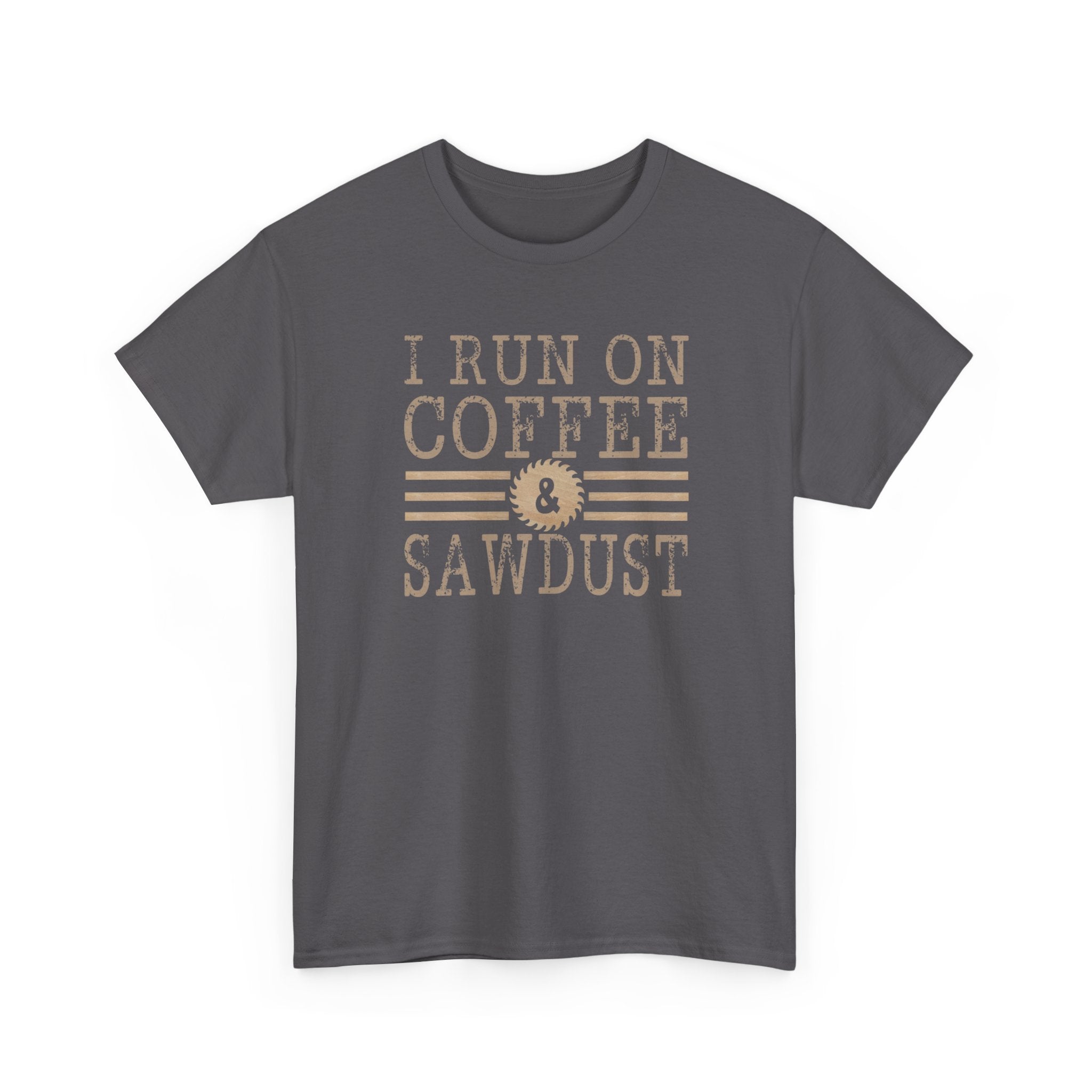 I Run on Coffee & Sawdust T-Shirt — Woodworker Carpenter Workshop Tee