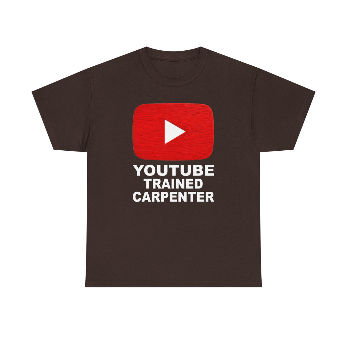 Youtube Trained Carpenter T-Shirt - Perfectly Funny Woodworker Tee for Carpenters & DIYers