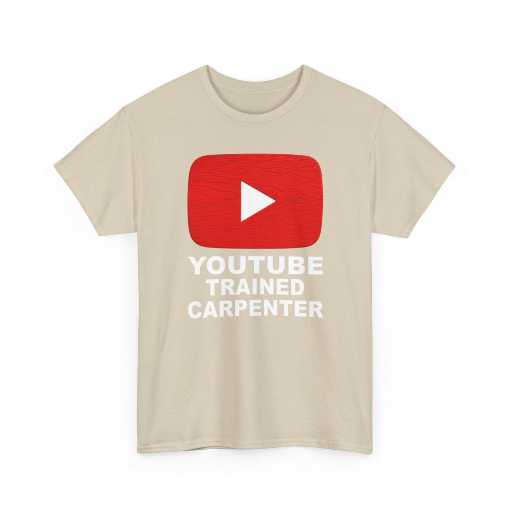 Youtube Trained Carpenter T-Shirt - Perfectly Funny Woodworker Tee for Carpenters & DIYers