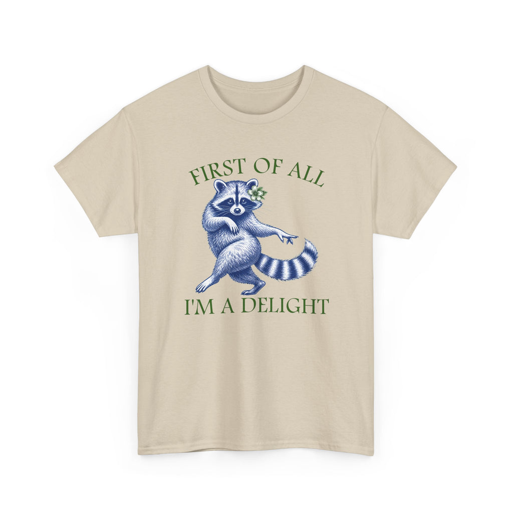 Raccoon 'First of All I'm a Delight' T-Shirt — Sassy Cute Graphic Tee for Confident People