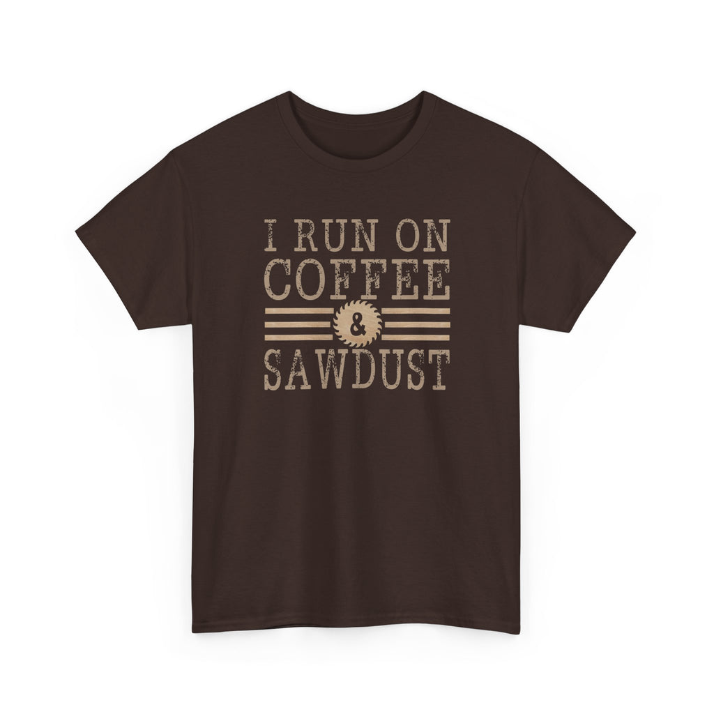 I Run on Coffee & Sawdust T-Shirt — Woodworker Carpenter Workshop Tee