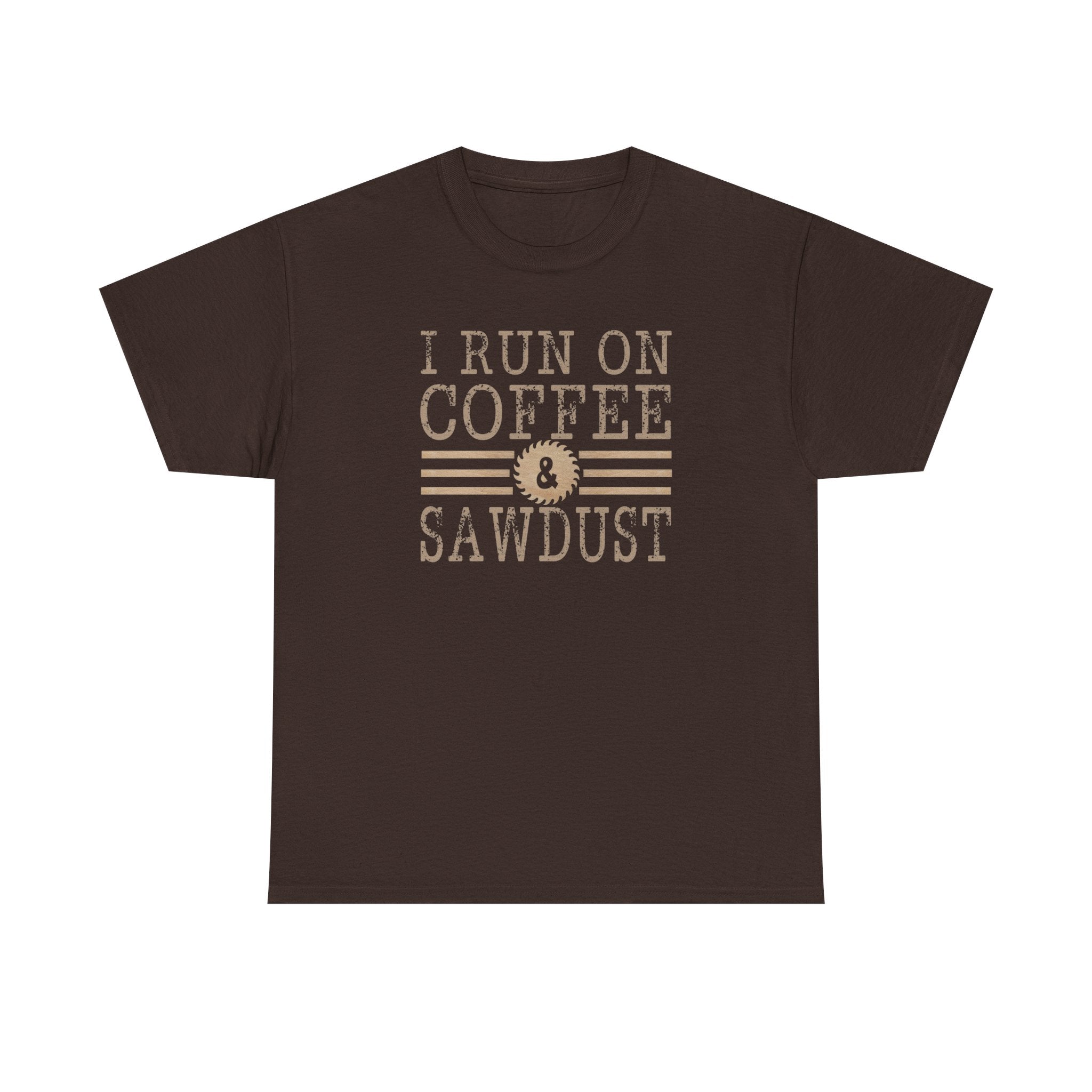 I Run on Coffee & Sawdust T-Shirt — Woodworker Carpenter Workshop Tee