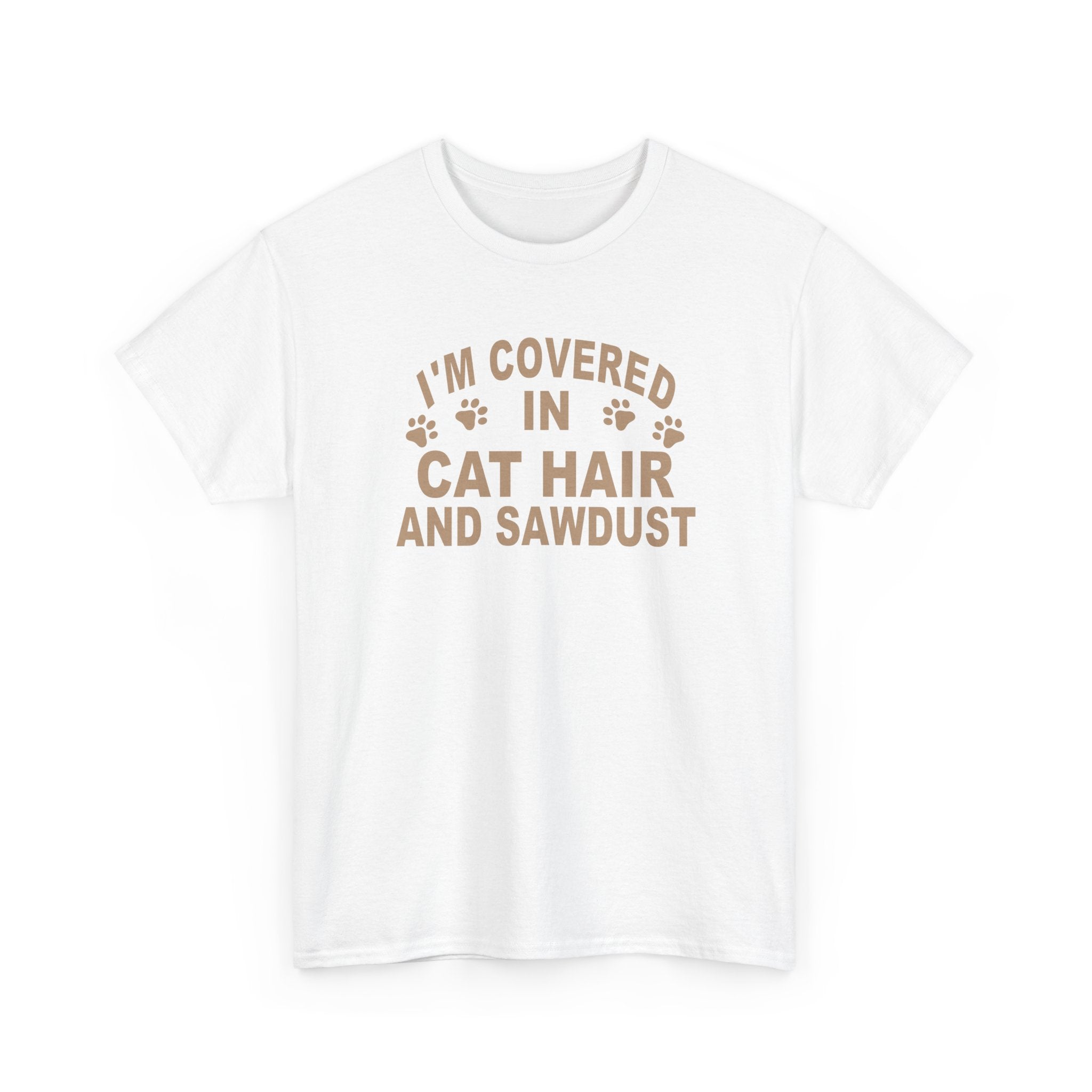 Cat Hair & Sawdust T-Shirt - Funny Carpenter Cat Lover Tee - Pet Lovers Unite