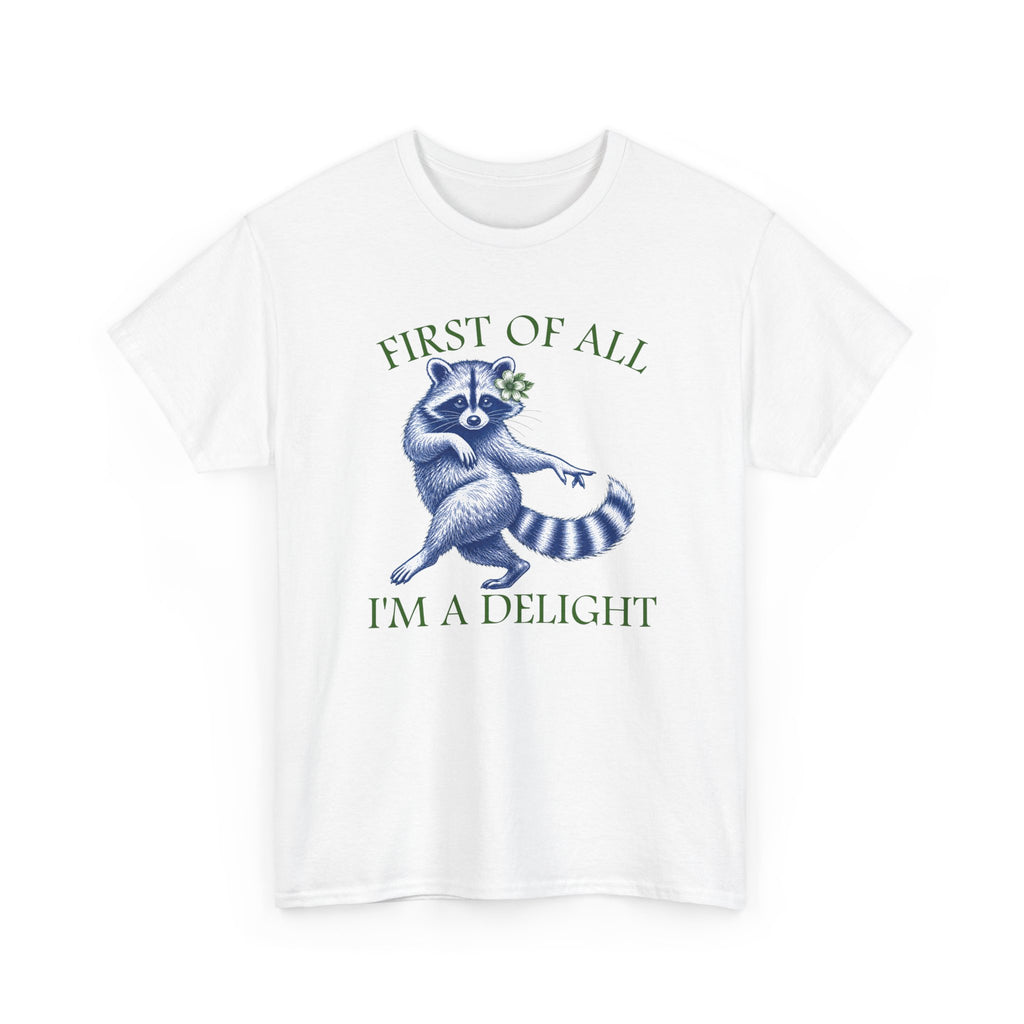 Raccoon 'First of All I'm a Delight' T-Shirt — Sassy Cute Graphic Tee for Confident People