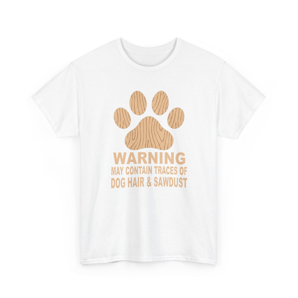 Dog Lover T‑Shirt — "Warning: May Contain Traces of Dog Hair & Sawdust" Paw Print Tee, Pet Lover